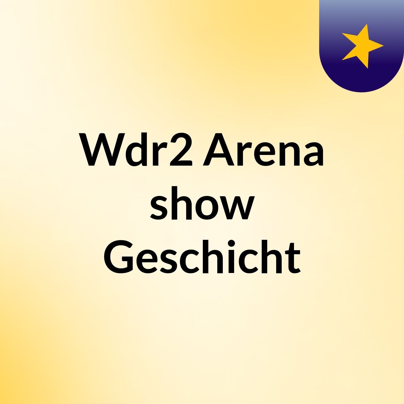 Wdr2 Arena show Geschicht