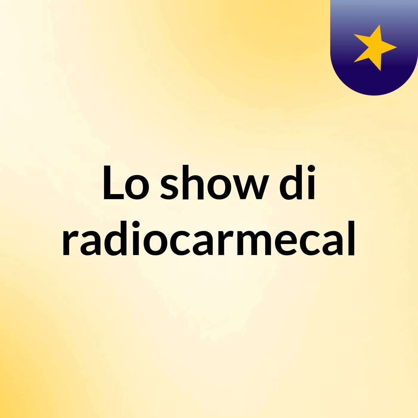Lo show di radiocarmecal