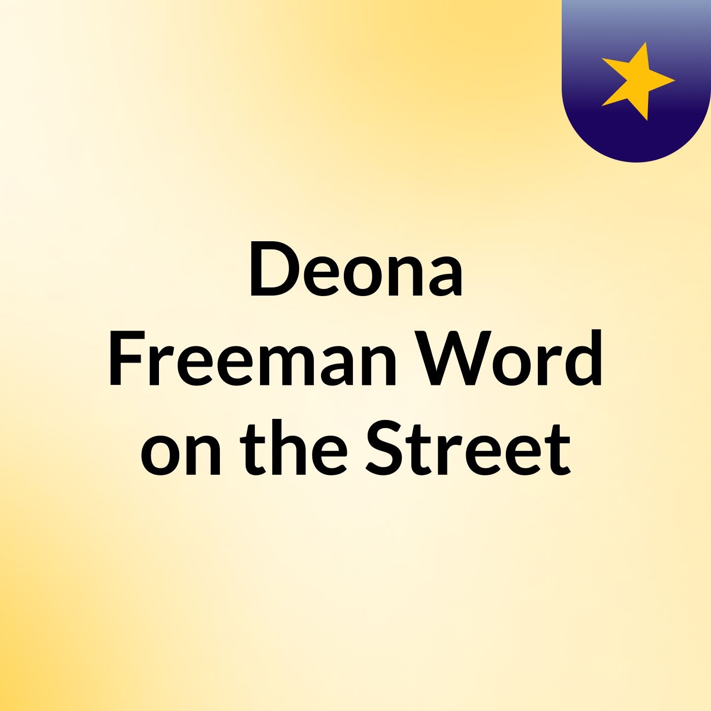 Deona Freeman: Word on the Street