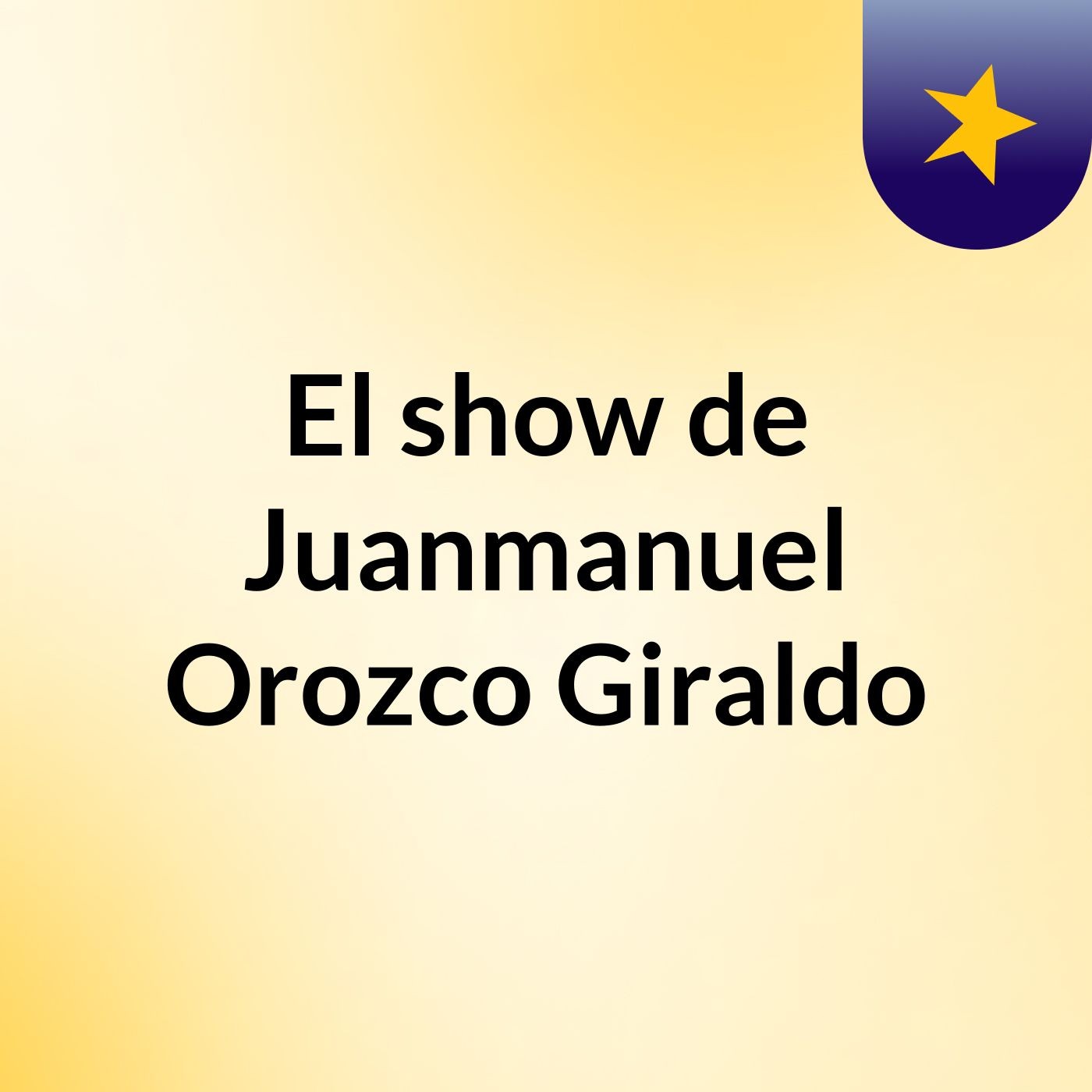 El show de Juanmanuel Orozco Giraldo