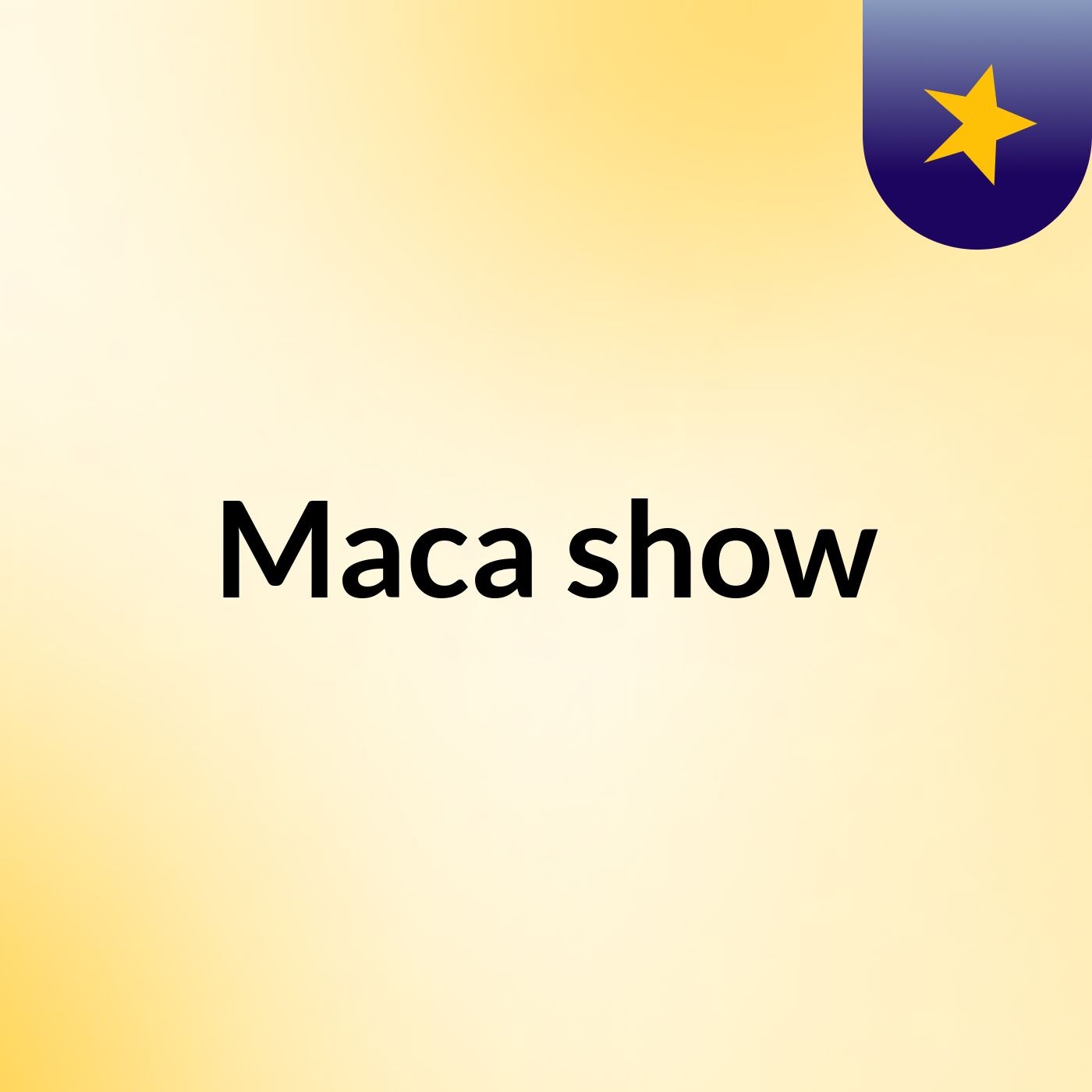 Maca  show