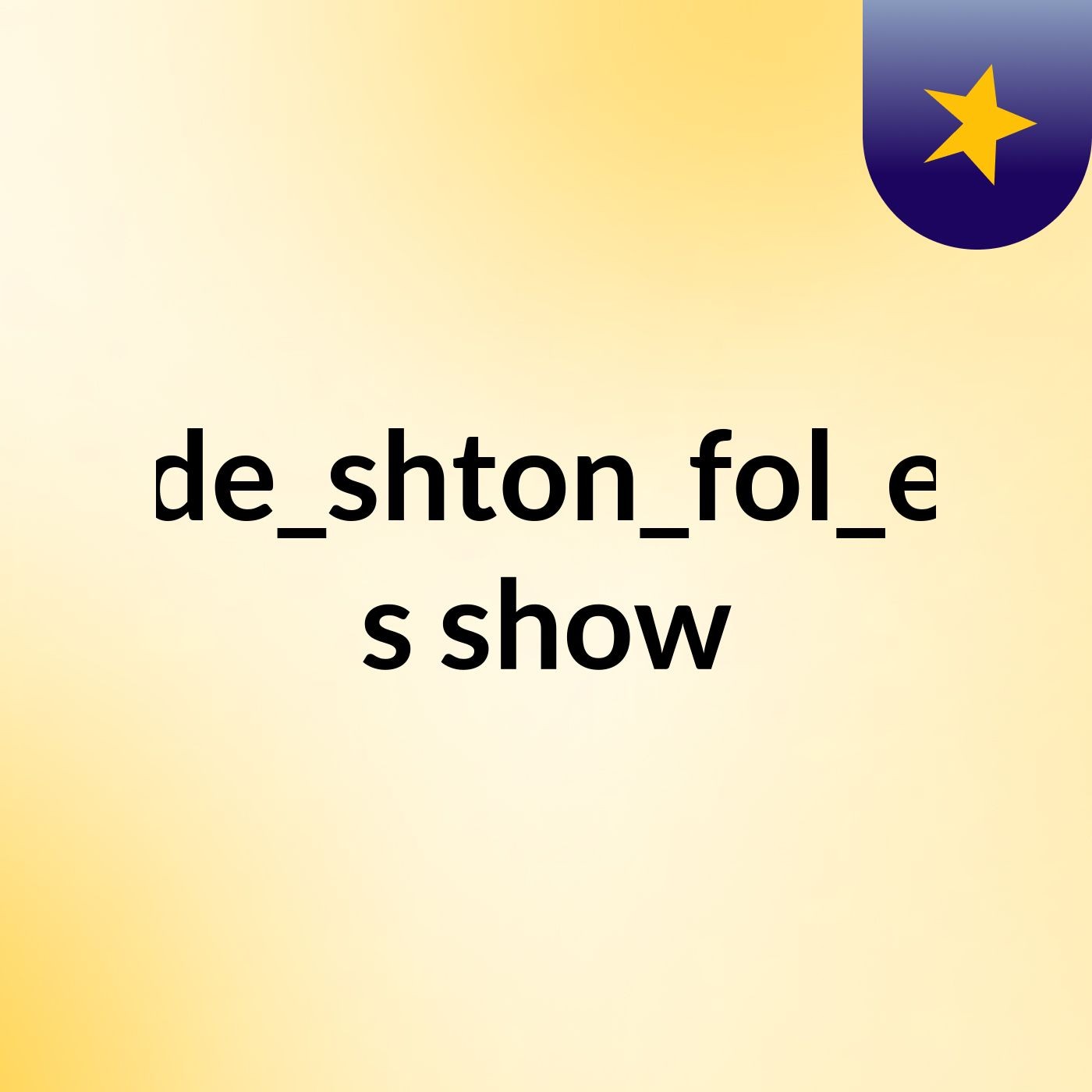 de_shton_fol_e's show