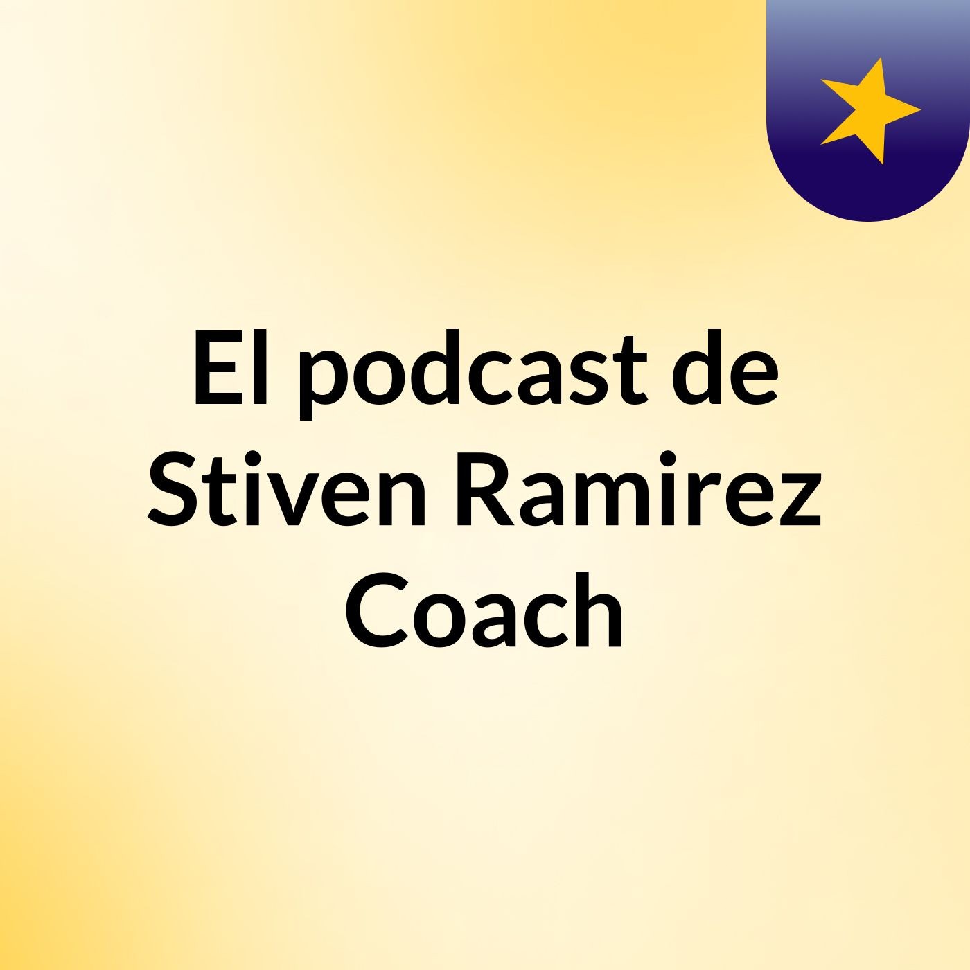 El podcast de Stiven Ramirez Coach