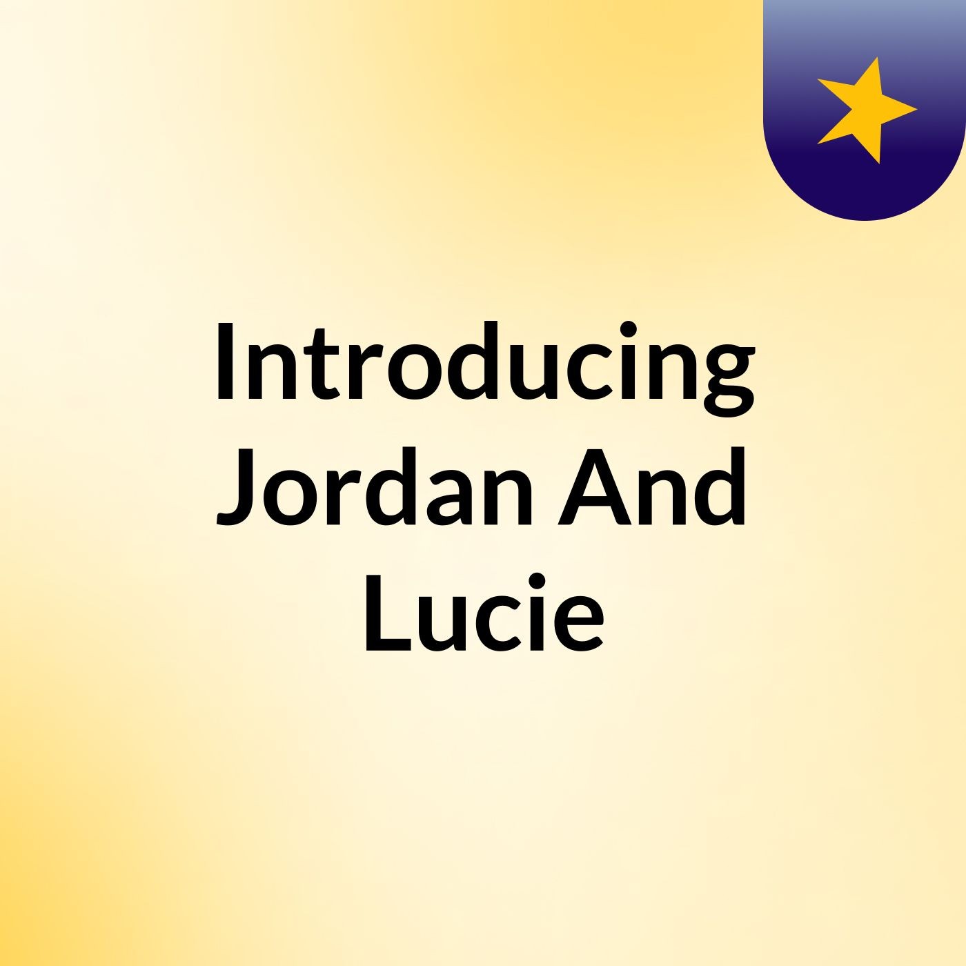 Introducing Jordan And Lucie podcast artwork