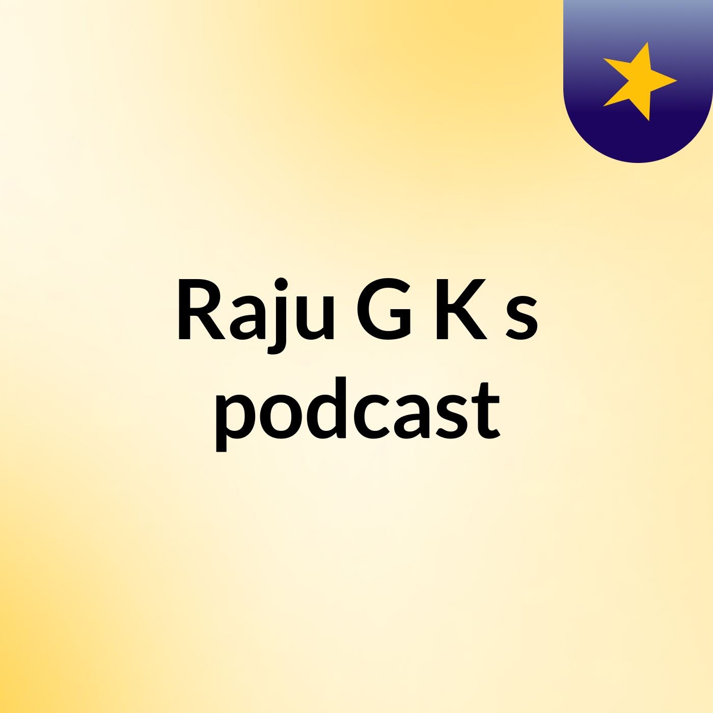 Raju G K's podcast