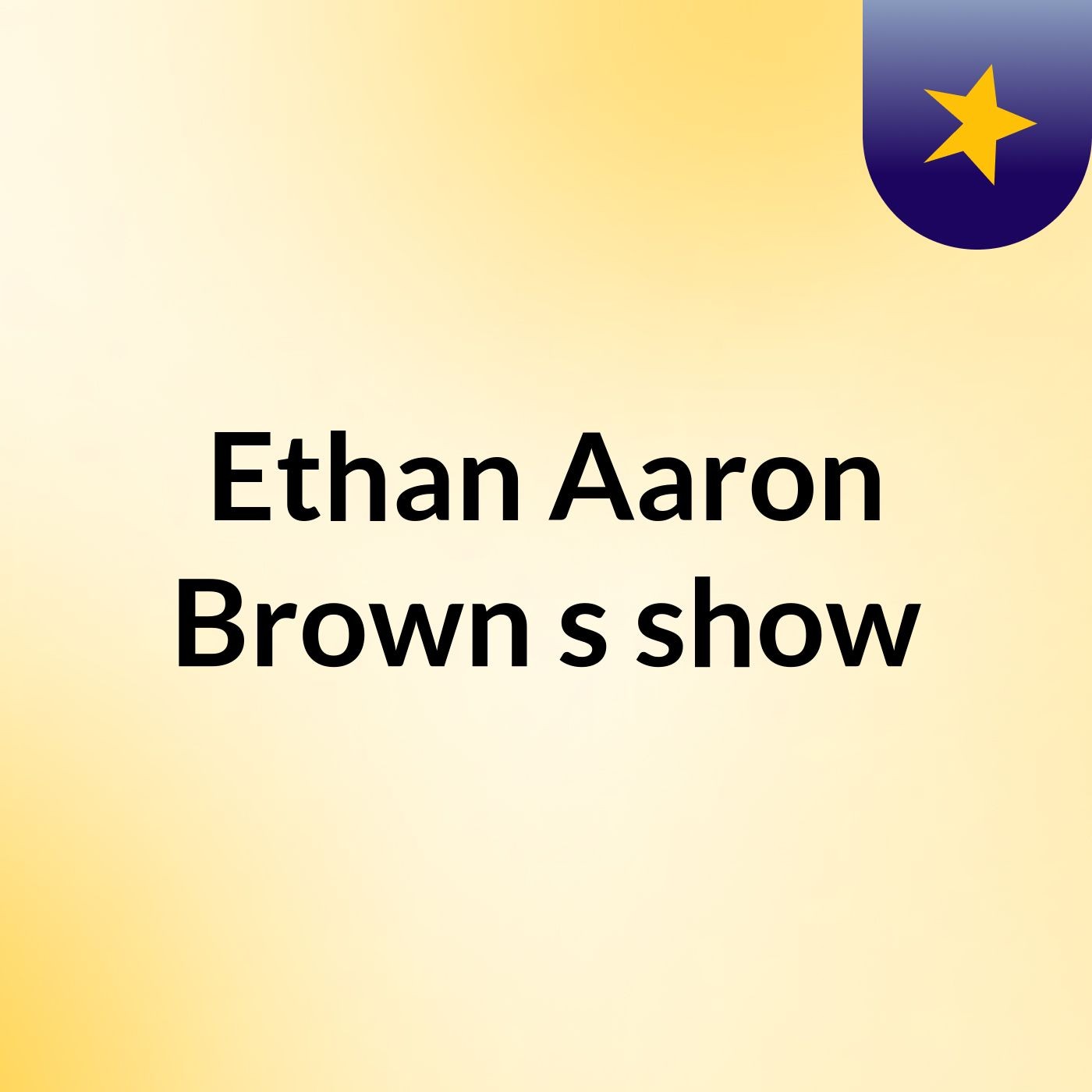Ethan Aaron Brown's show