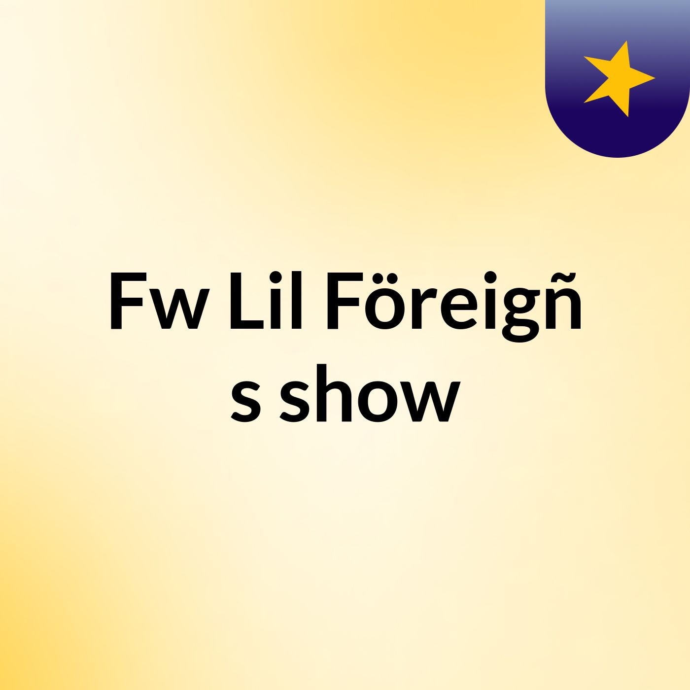 Fw'Lil Föreigñ's show
