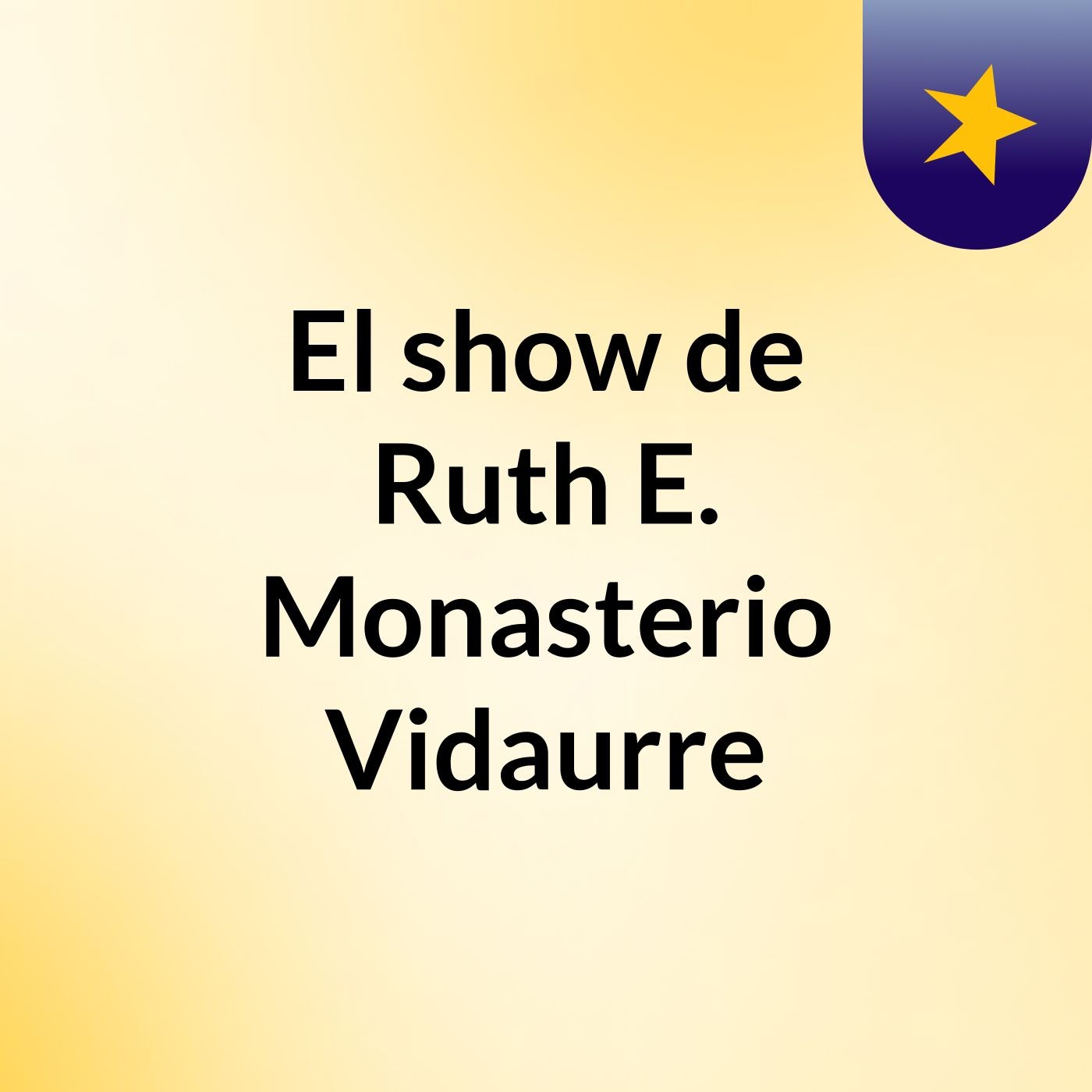 El show de Ruth E. Monasterio Vidaurre
