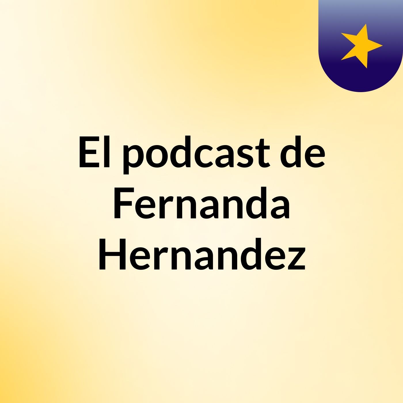 El podcast de Fernanda Hernandez podcast artwork