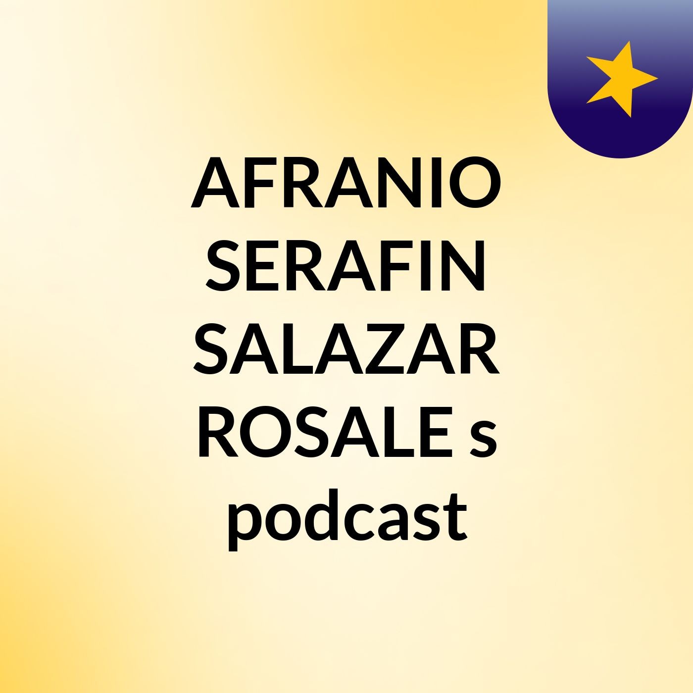 AFRANIO SERAFIN SALAZAR ROSALE's podcast