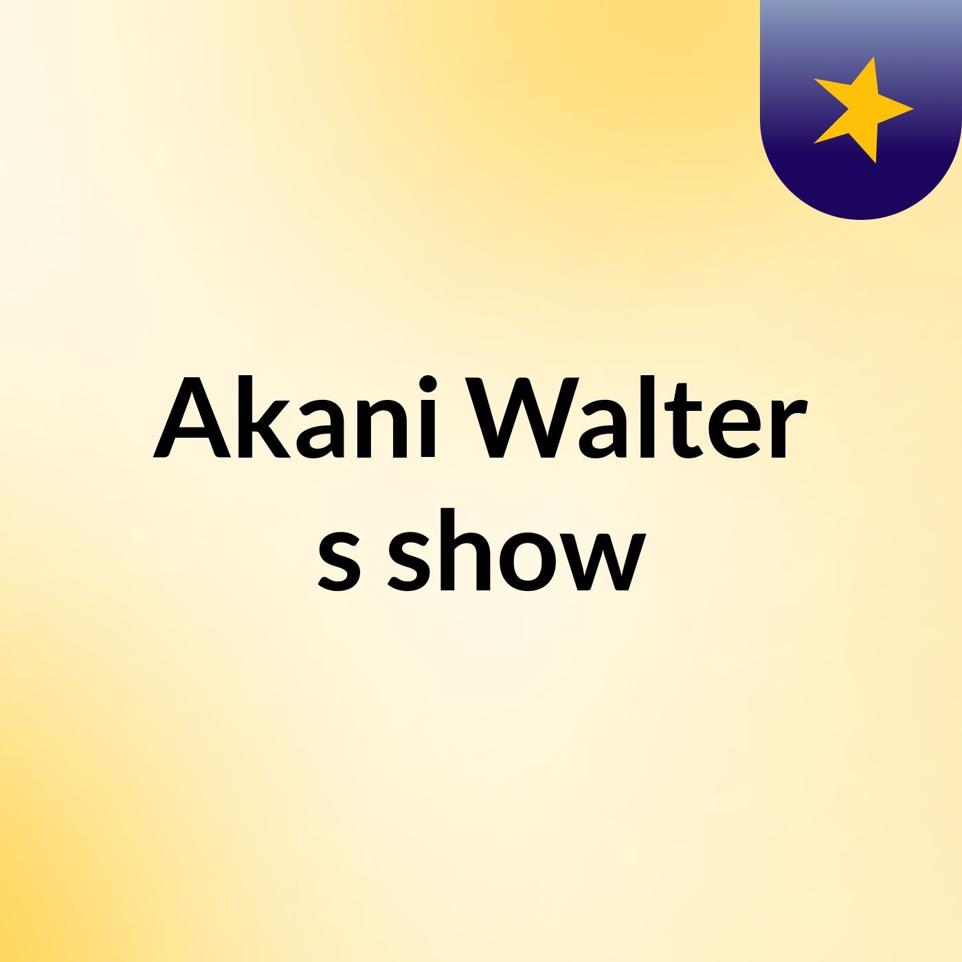 Akani Walter's show
