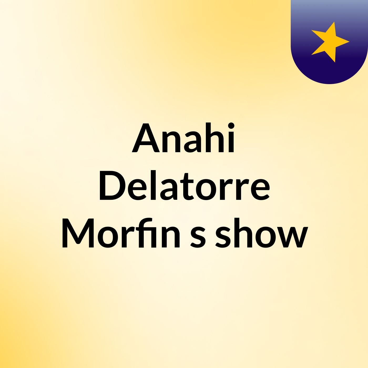 Anahi Delatorre Morfin's show