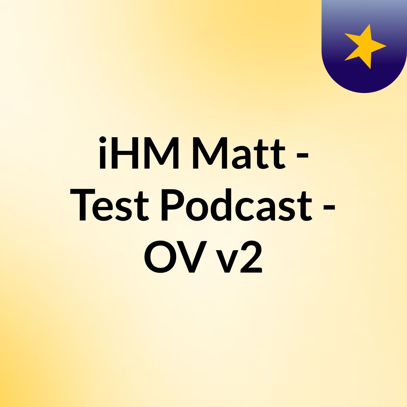 iHM Matt - Test Podcast - OV v2