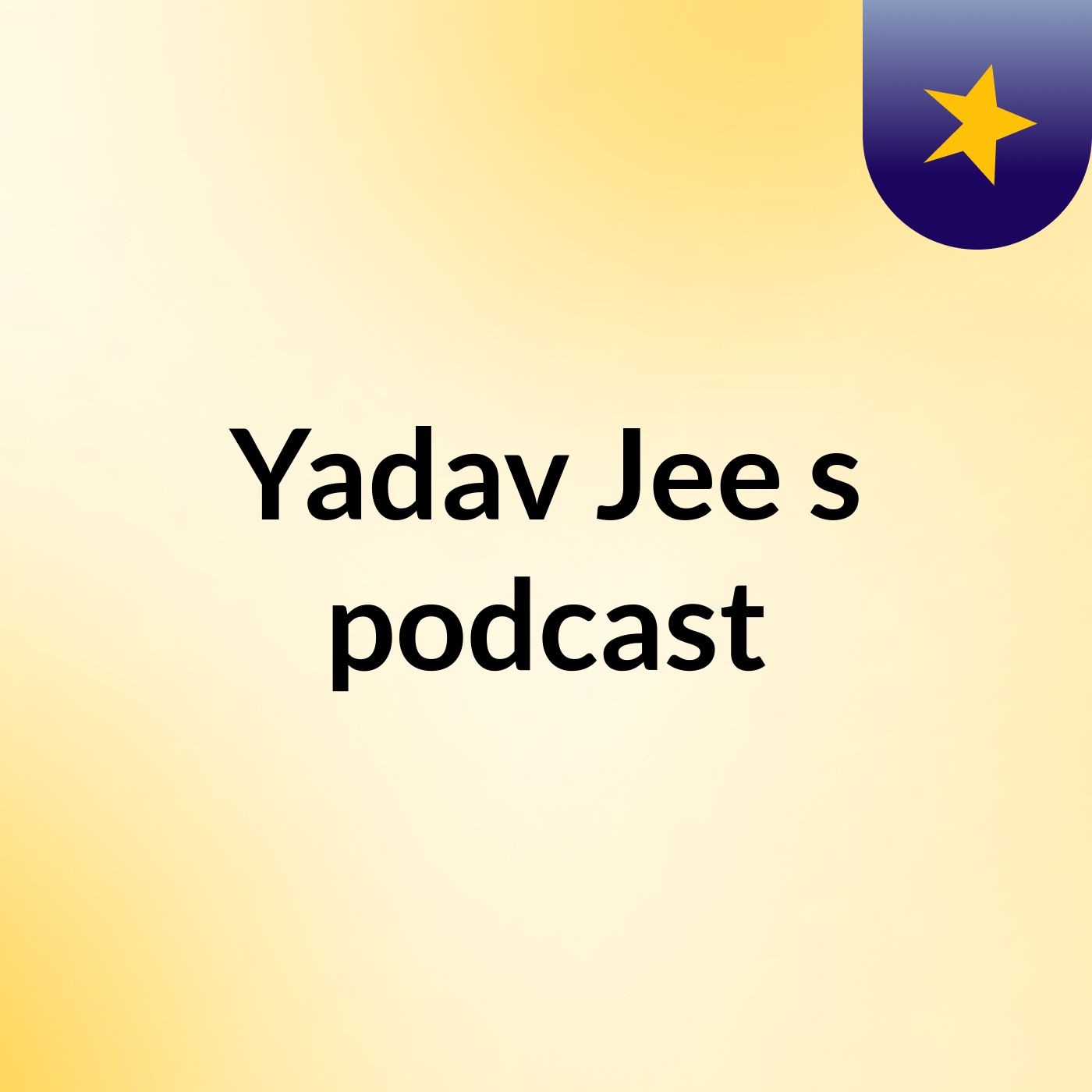 Yadav Jee's podcast