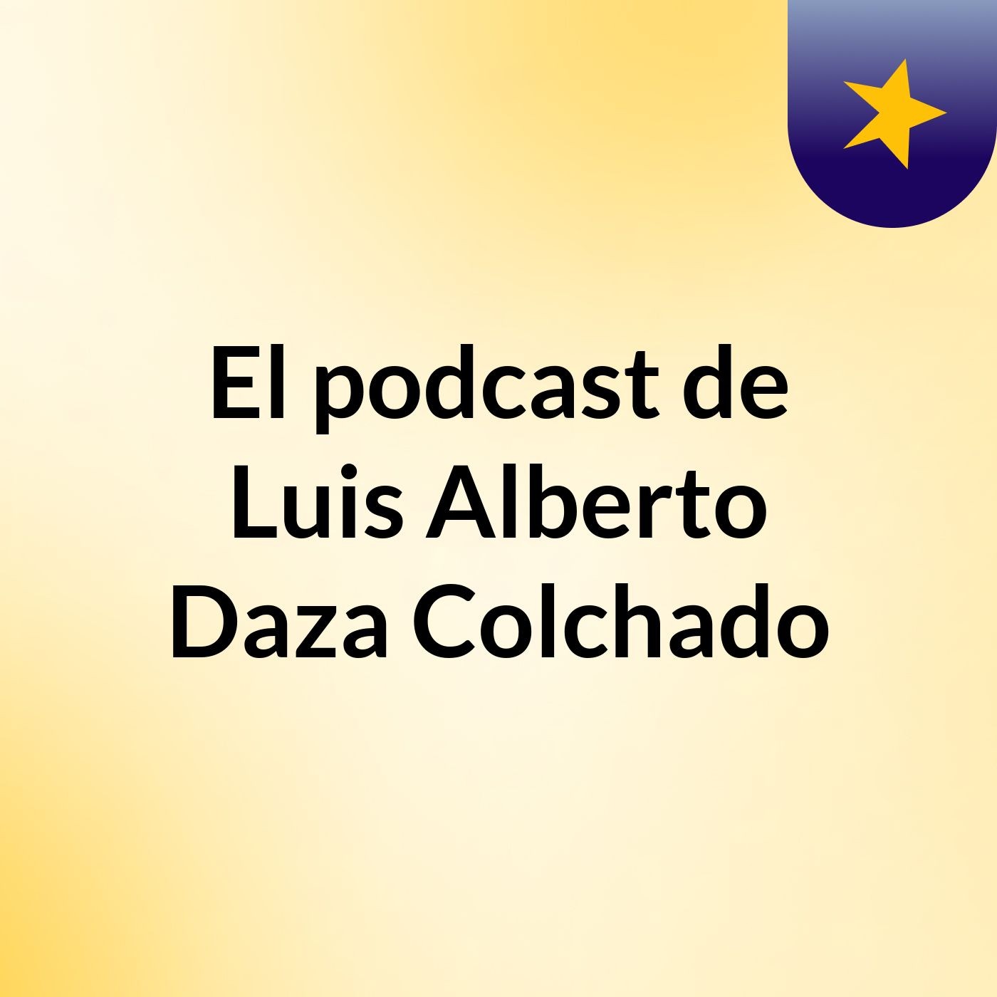 El podcast de Luis Alberto Daza Colchado podcast artwork