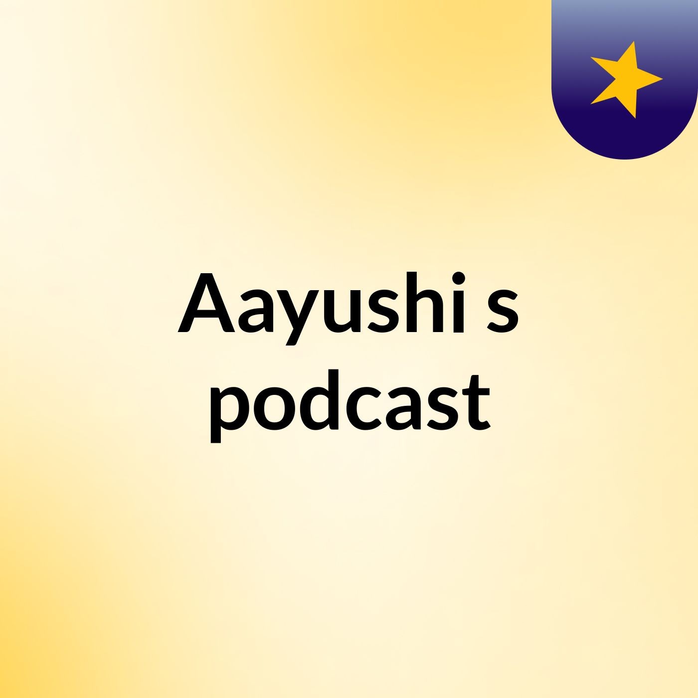 Aayushi's podcast