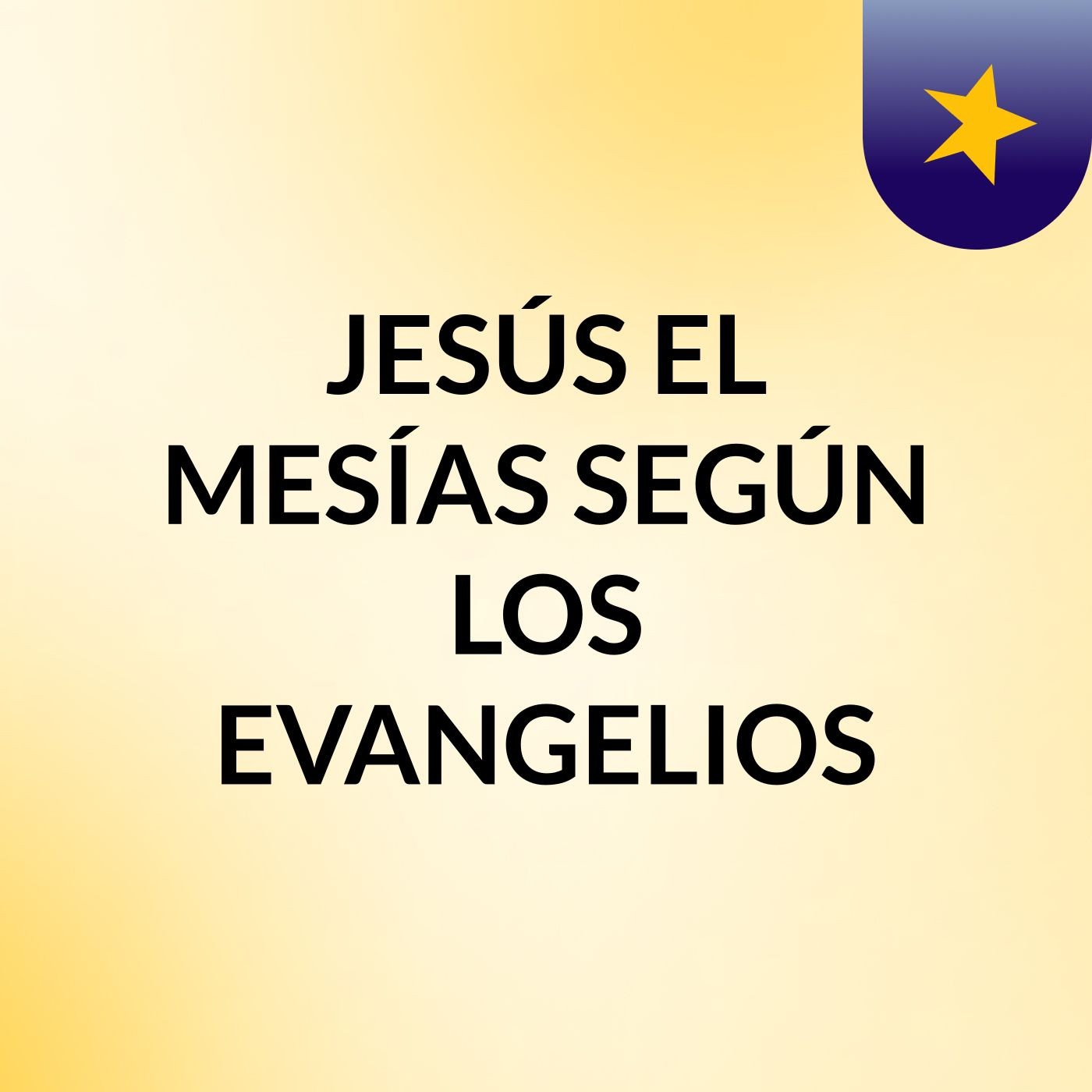 JESÚS: EL MESÍAS, SEGÚN LOS EVANGELIOS