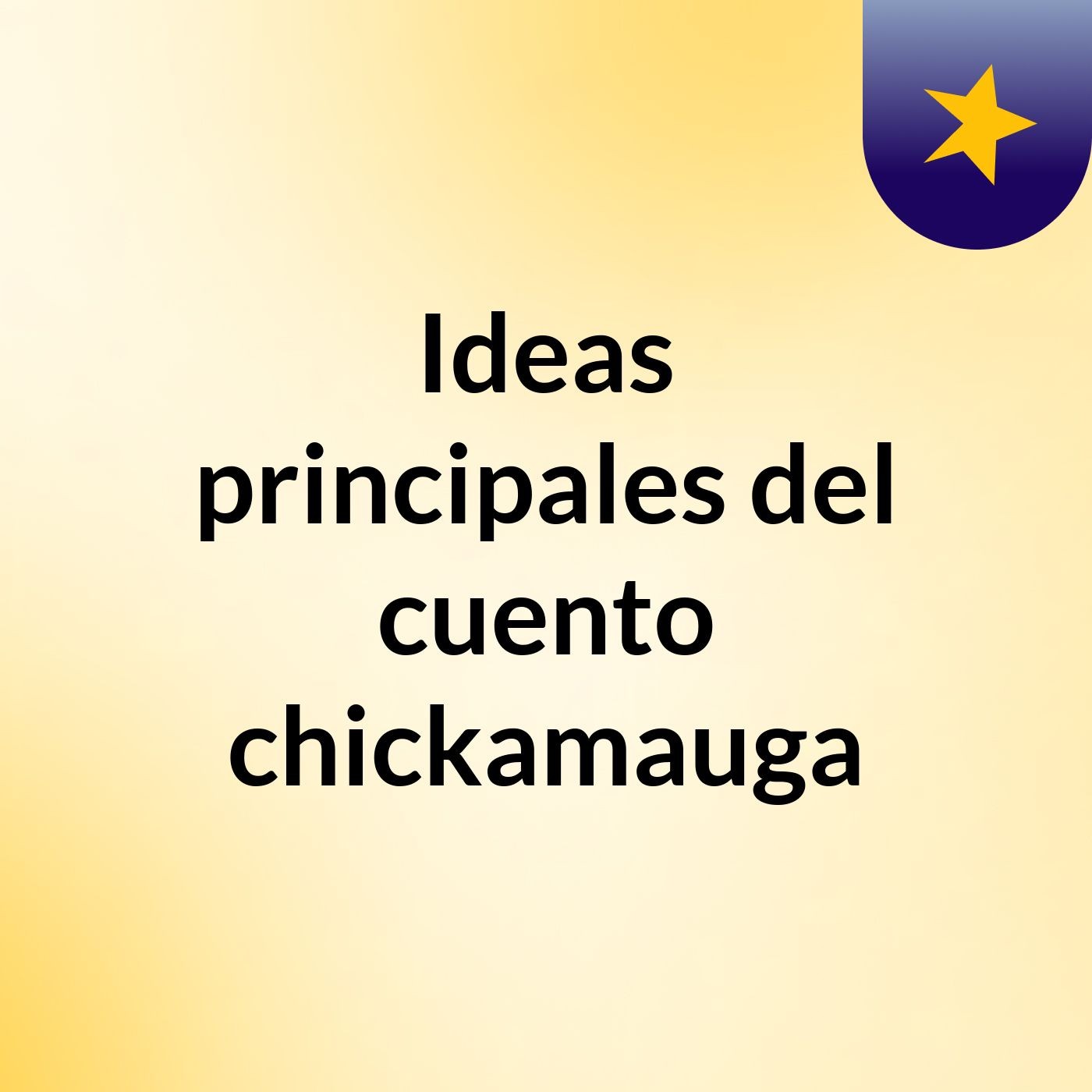 Ideas principales del cuento chickamauga