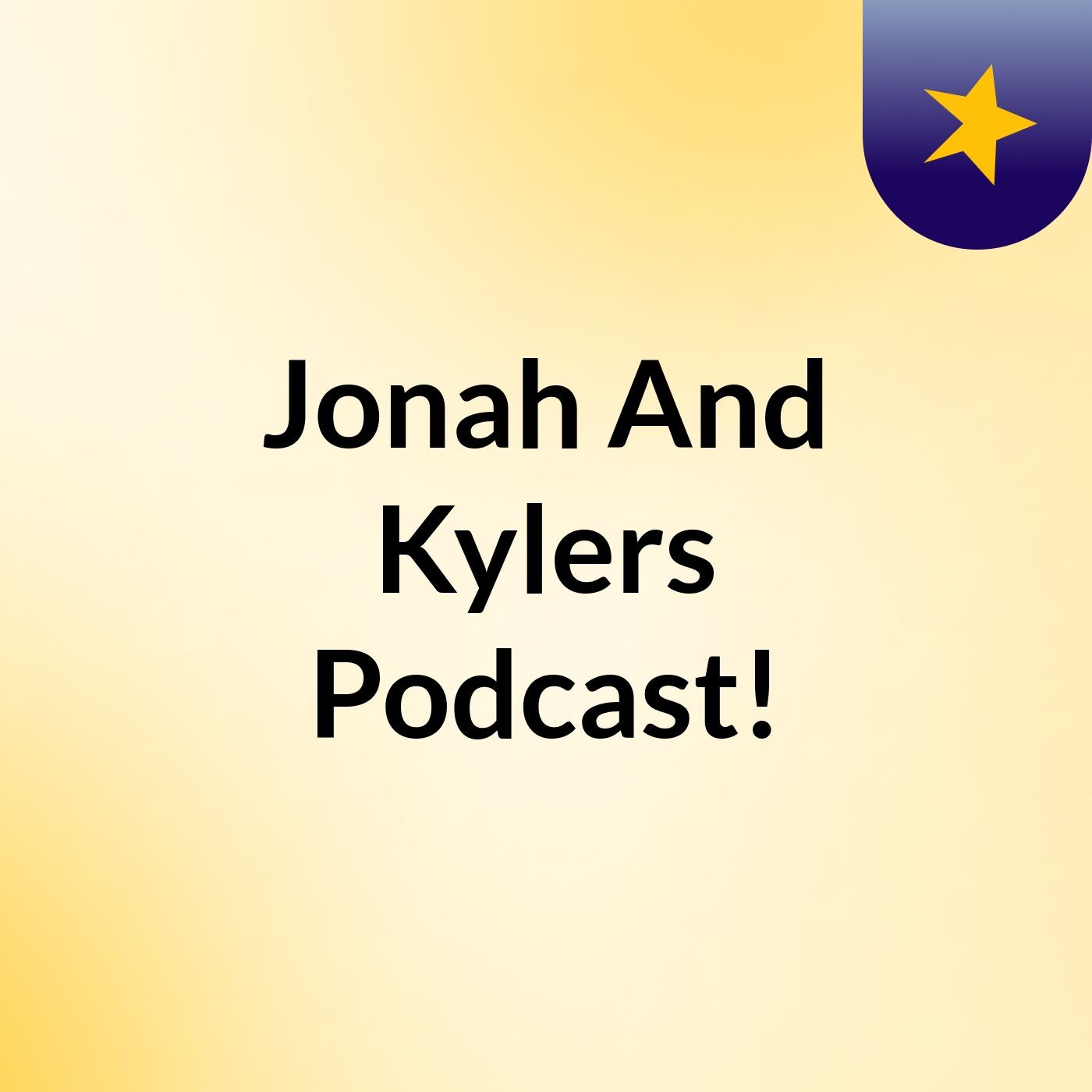 Jonah And Kylers Podcast!