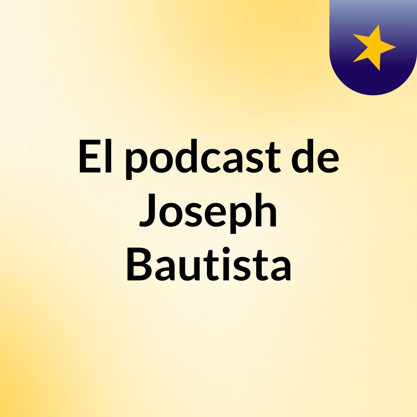 El podcast de Joseph Bautista podcast artwork