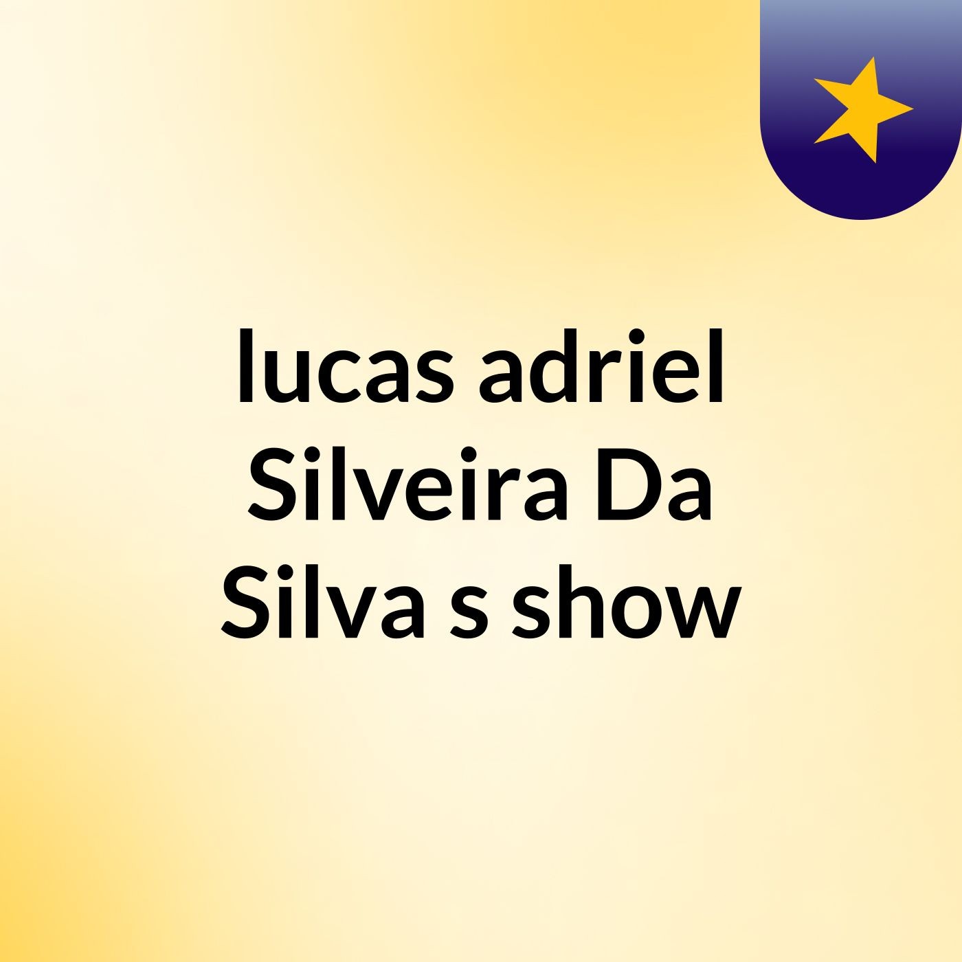 lucas adriel Silveira Da Silva's show