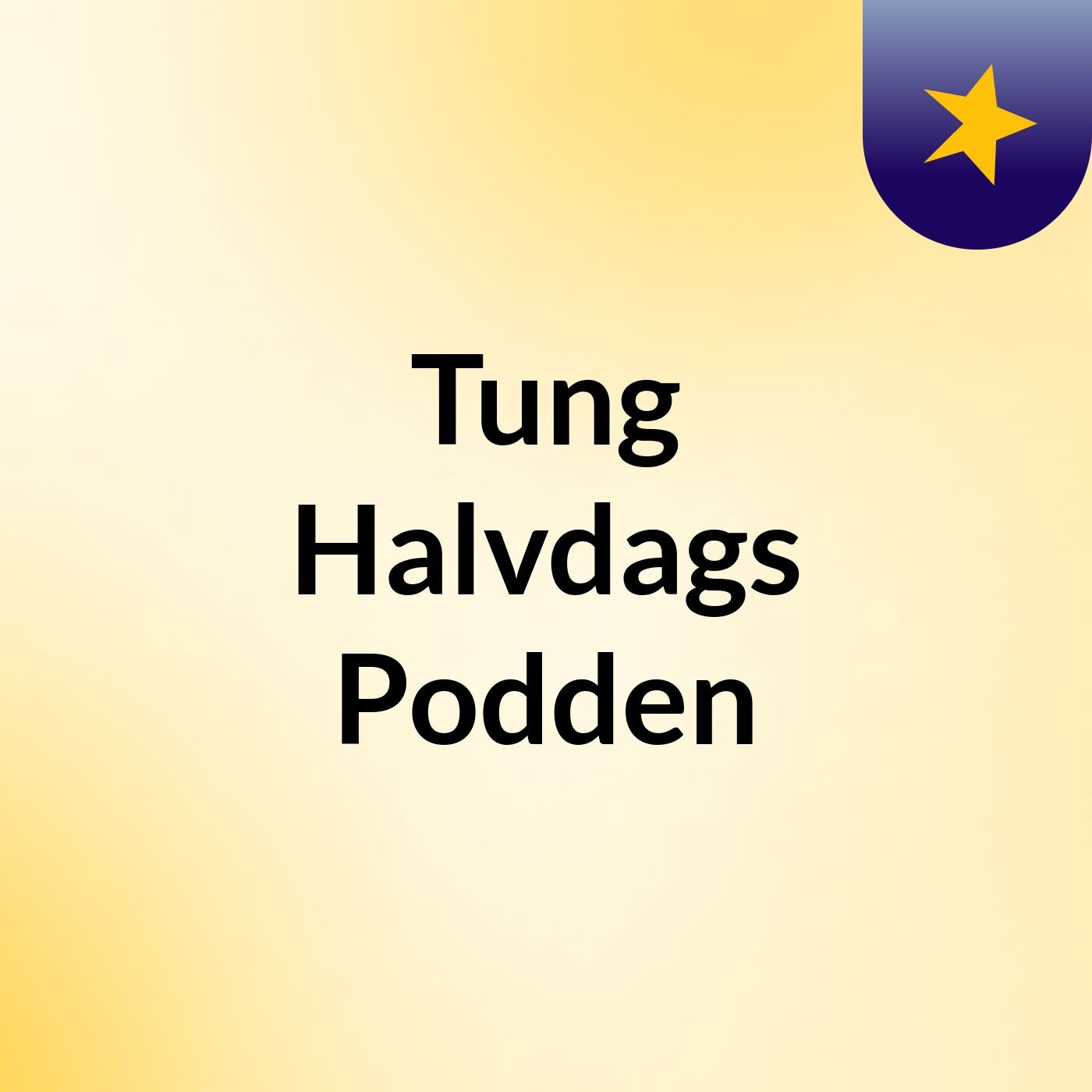 Tung Halvdags Podden podcast artwork