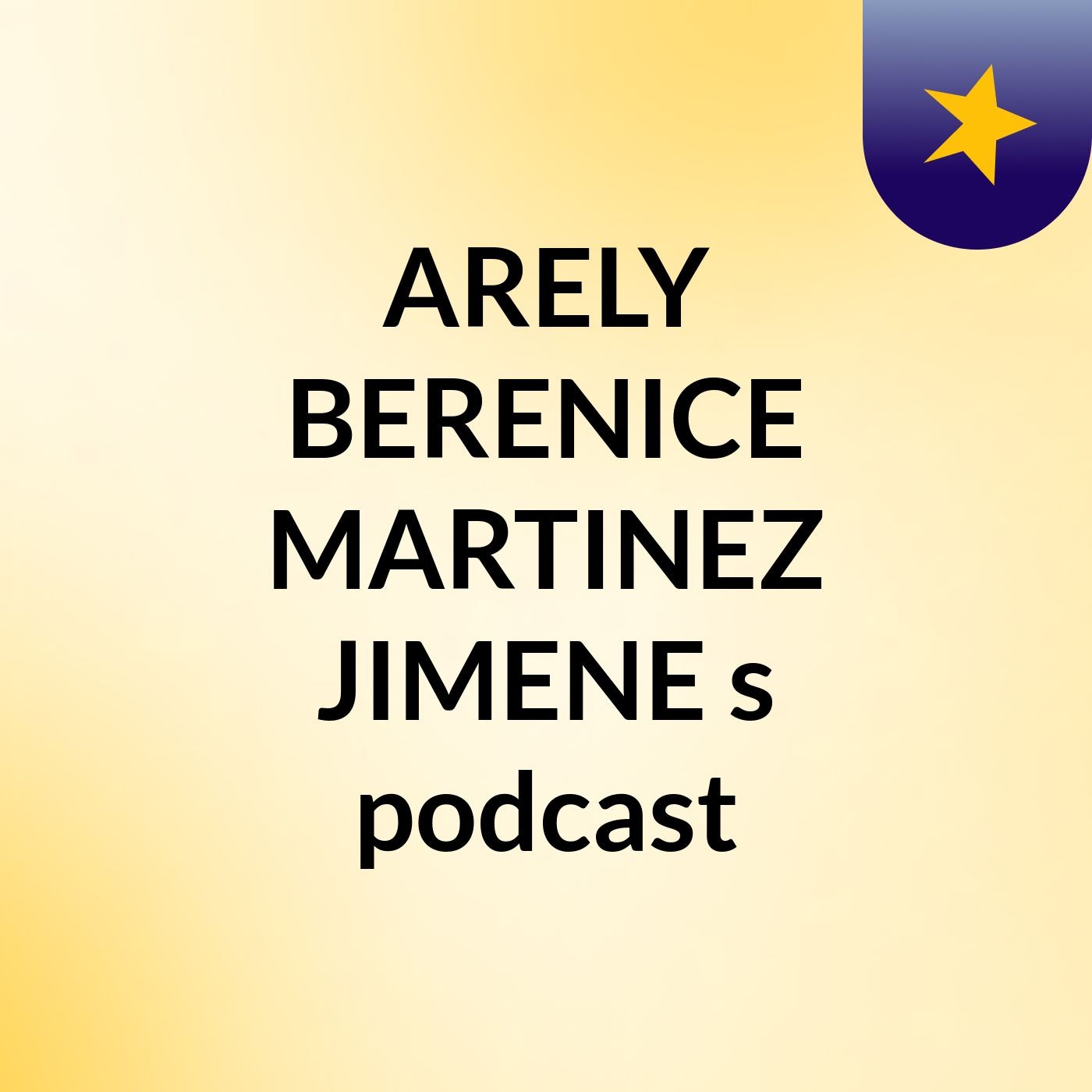 ARELY BERENICE MARTINEZ JIMENE's podcast