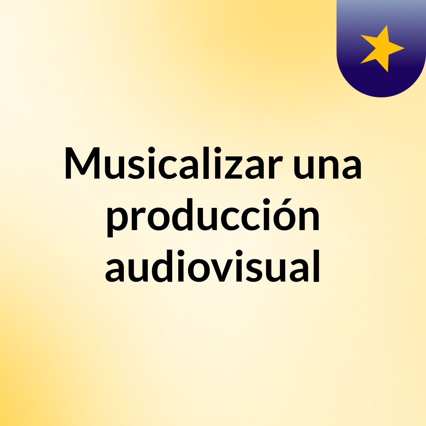 Musicalizar una producción audiovisual