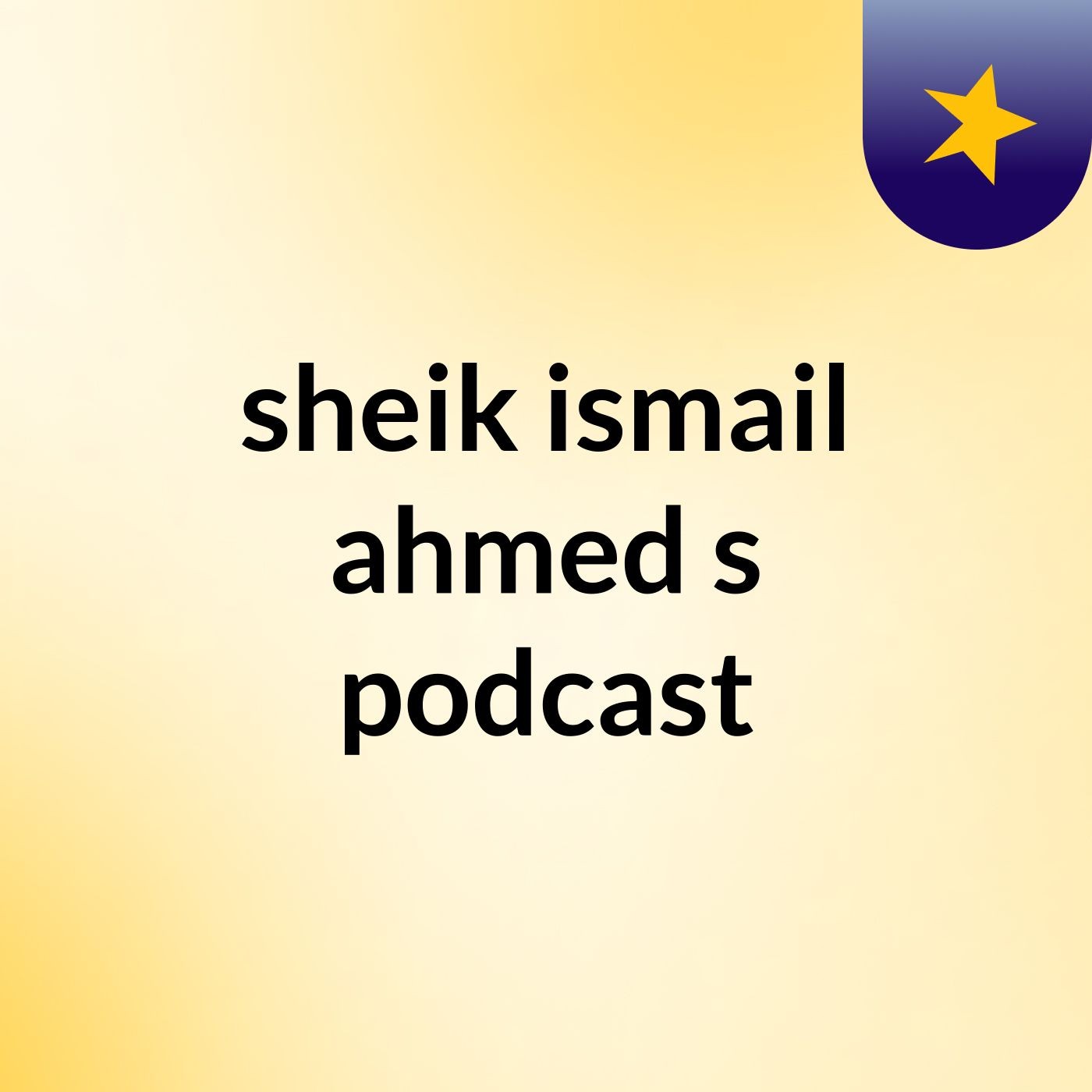 sheik ismail ahmed's podcast