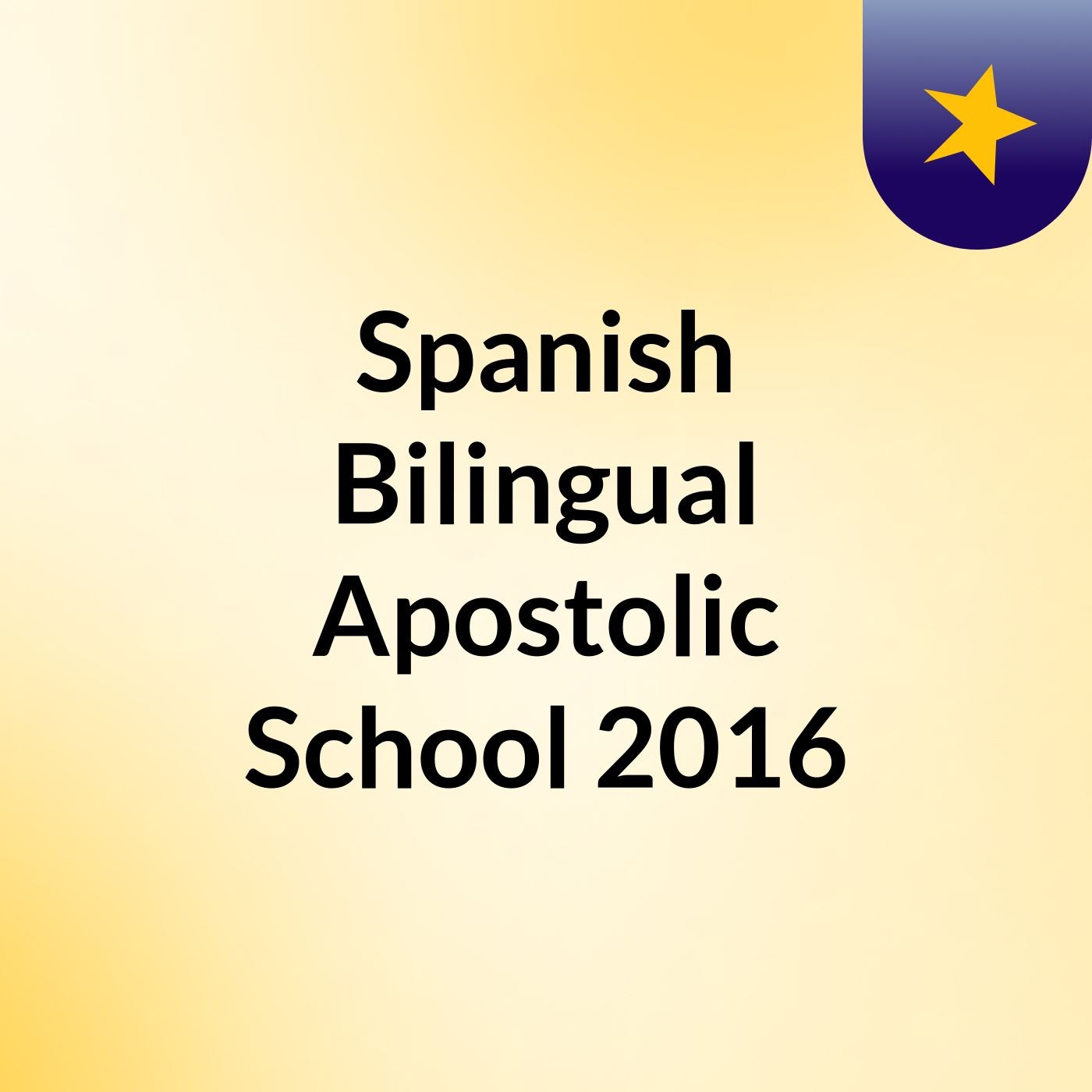 Spanish Bilingual Apostolic School 2016