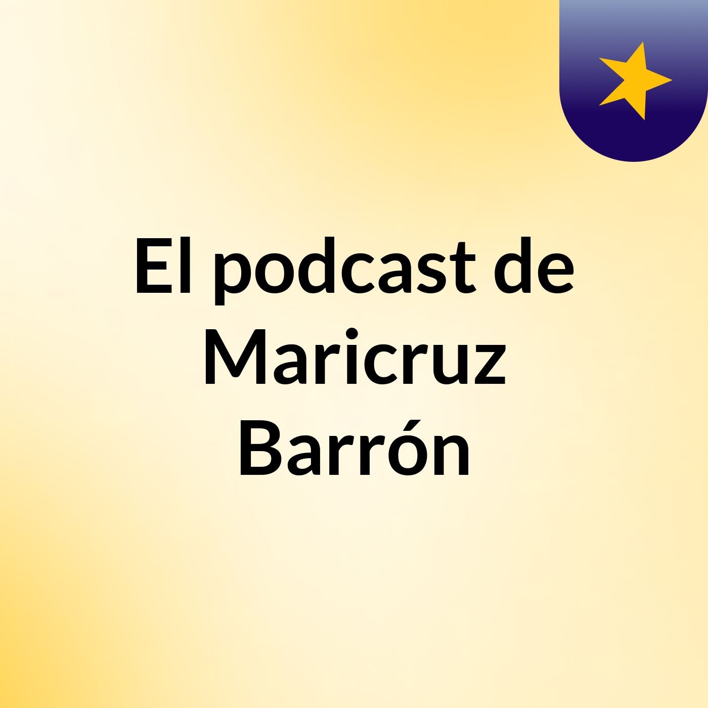 El podcast de Maricruz Barrón