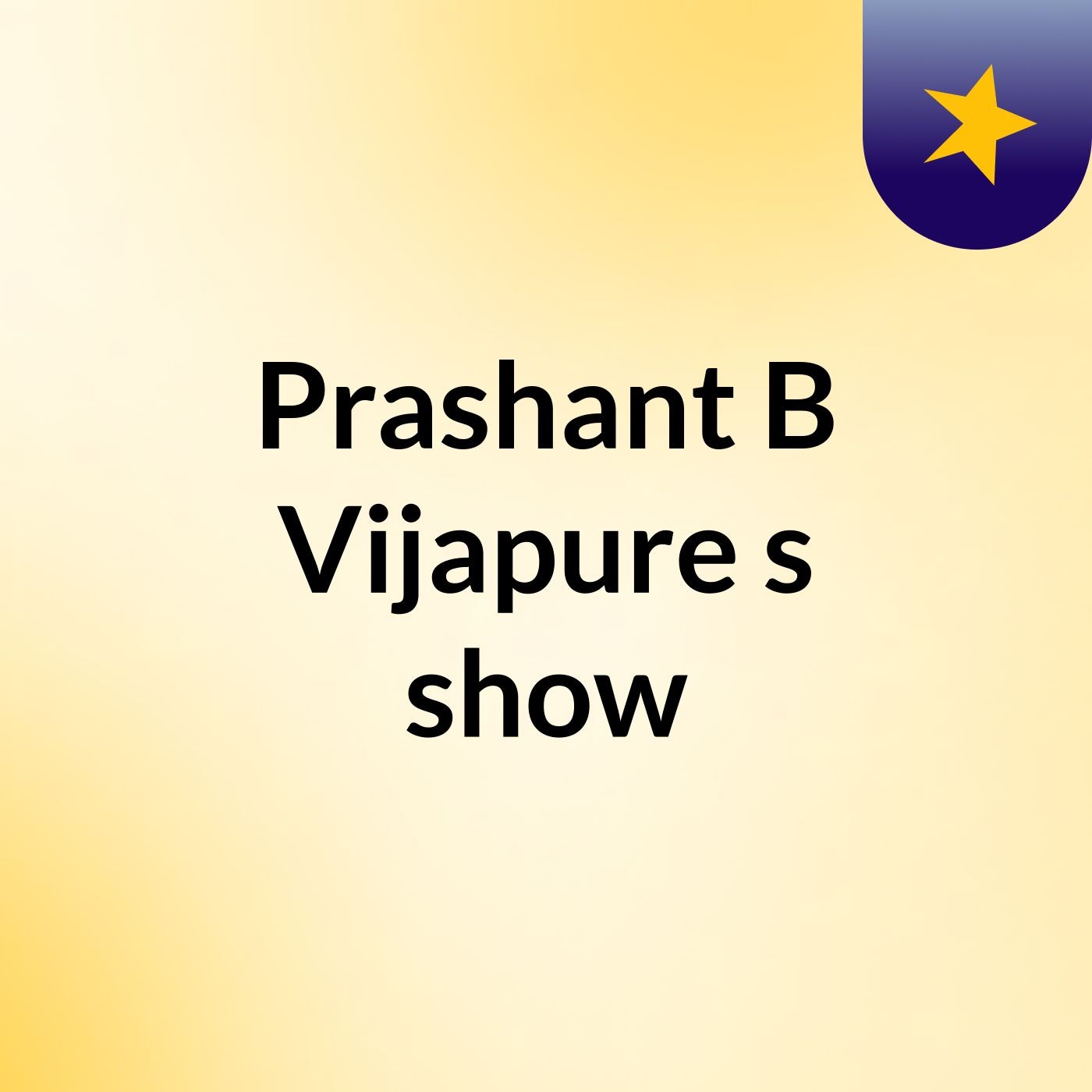 Episode 2 - Prashant B Vijapure's show
