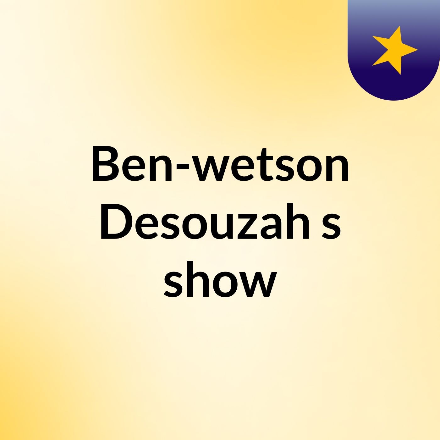 Ben-wetson Desouzah's show