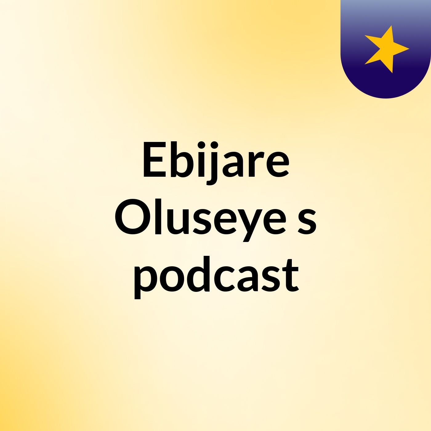 Ebijare Oluseye's podcast