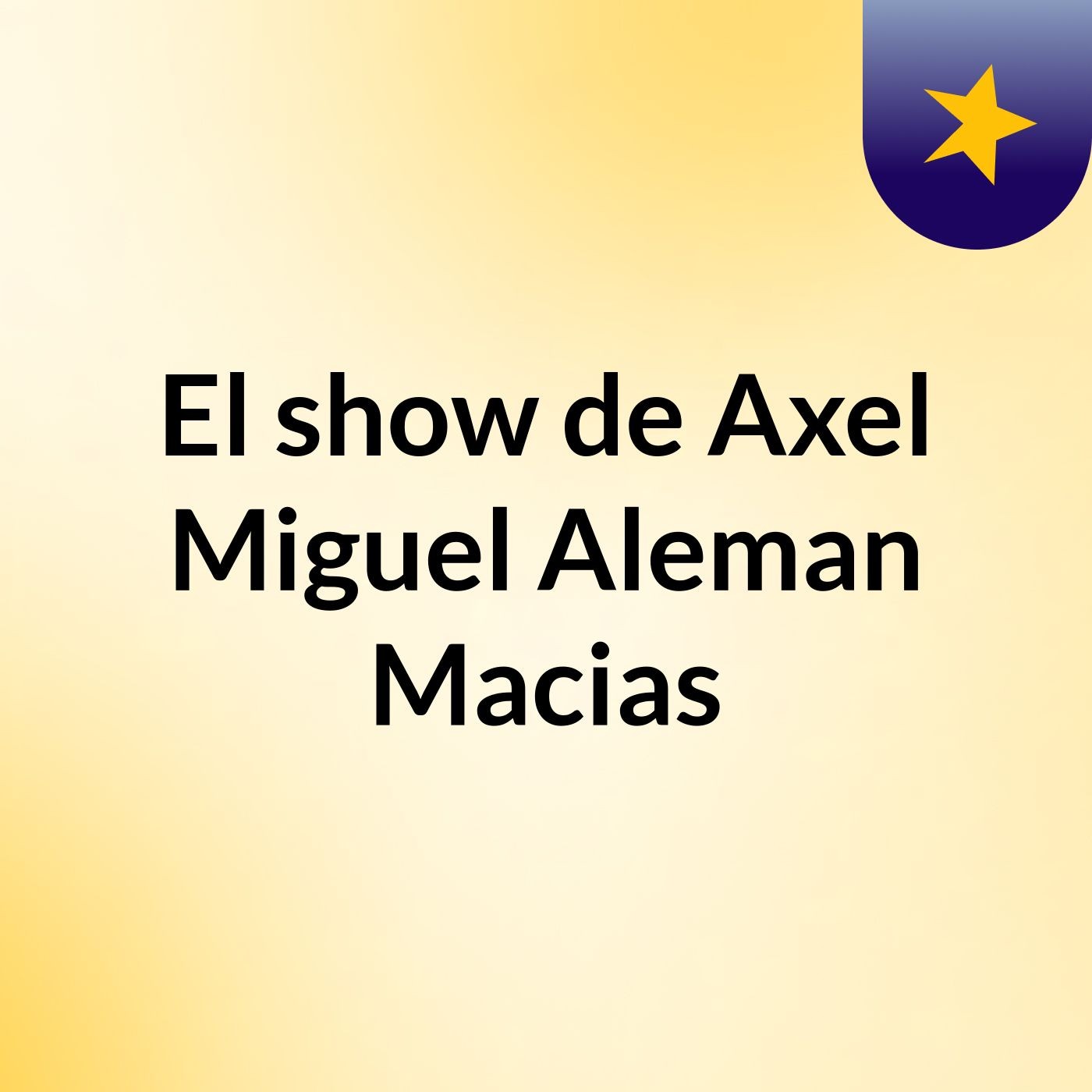 El show de Axel Miguel Aleman Macias