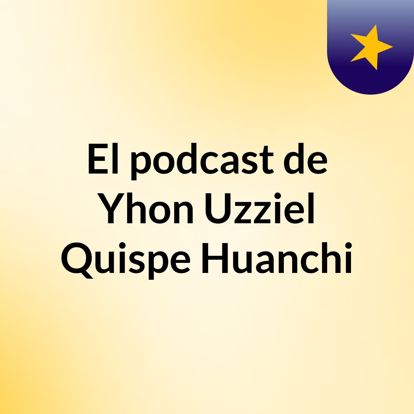 El podcast de Yhon Uzziel Quispe Huanchi