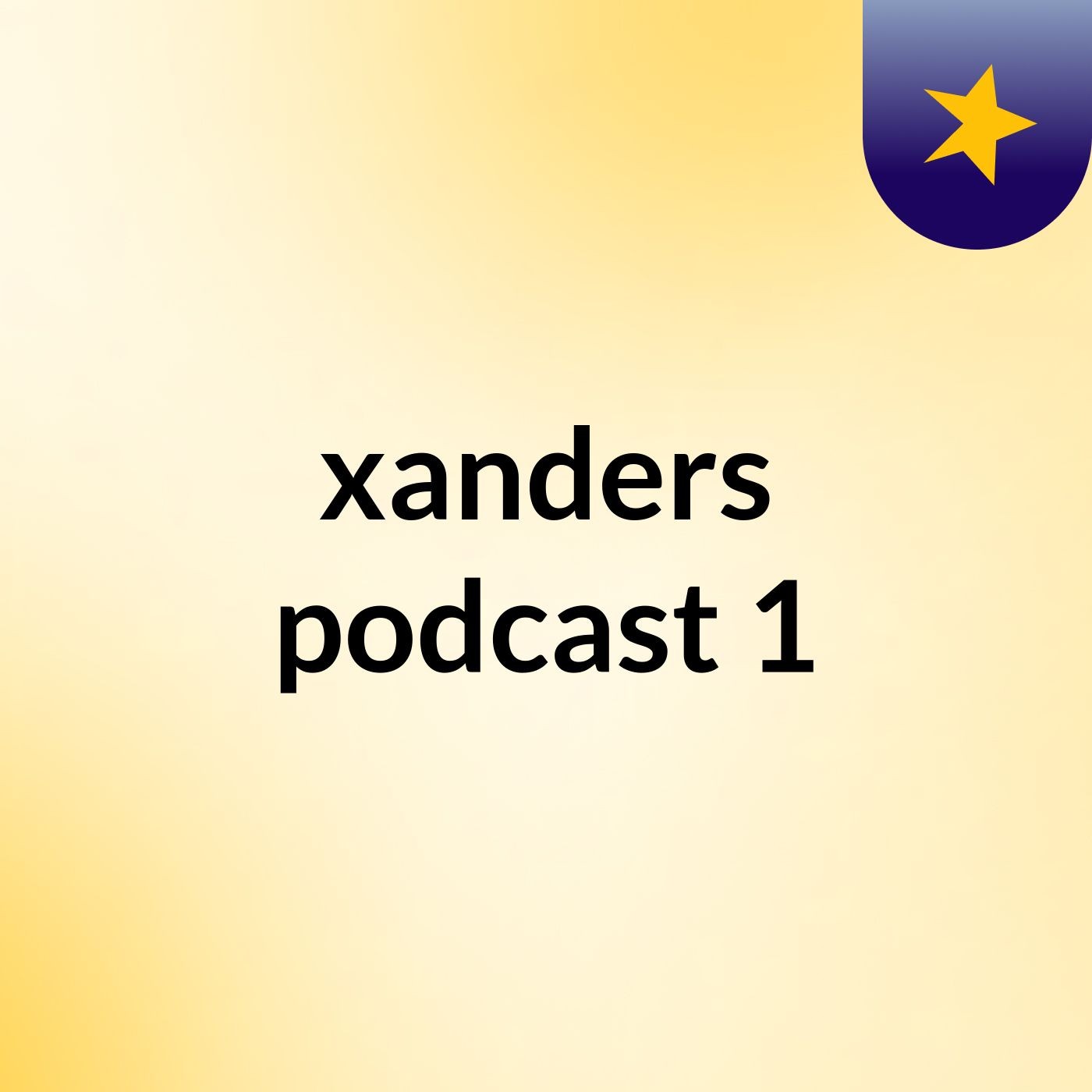 xanders podcast 1