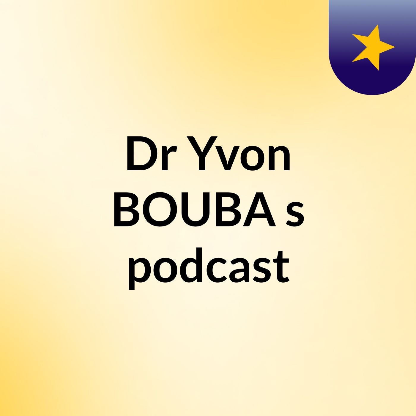 Dr Yvon BOUBA's podcast podcast artwork
