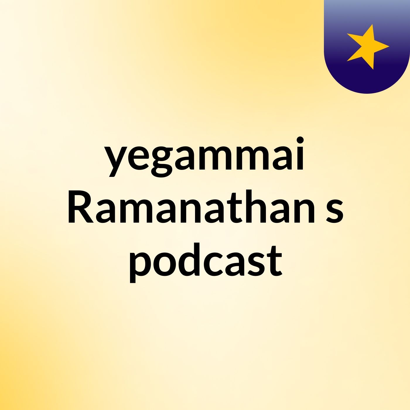 yegammai Ramanathan's podcast