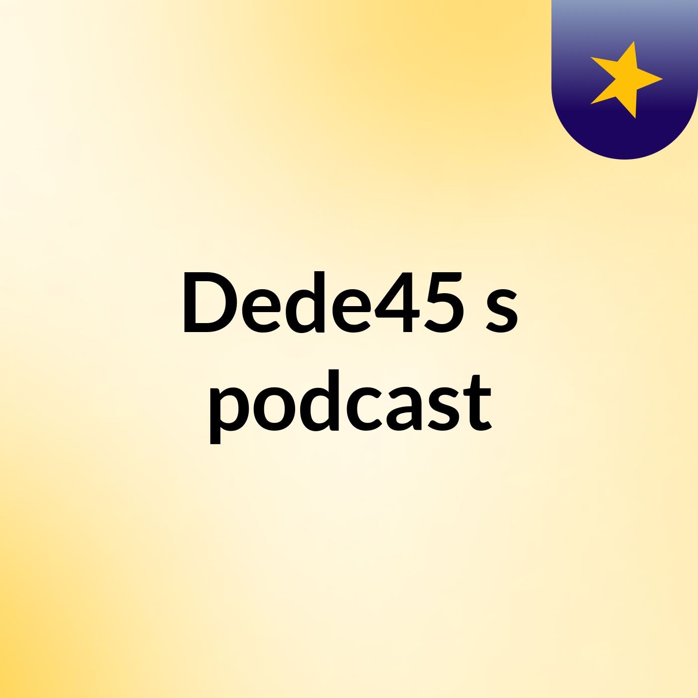 Dede45's podcast