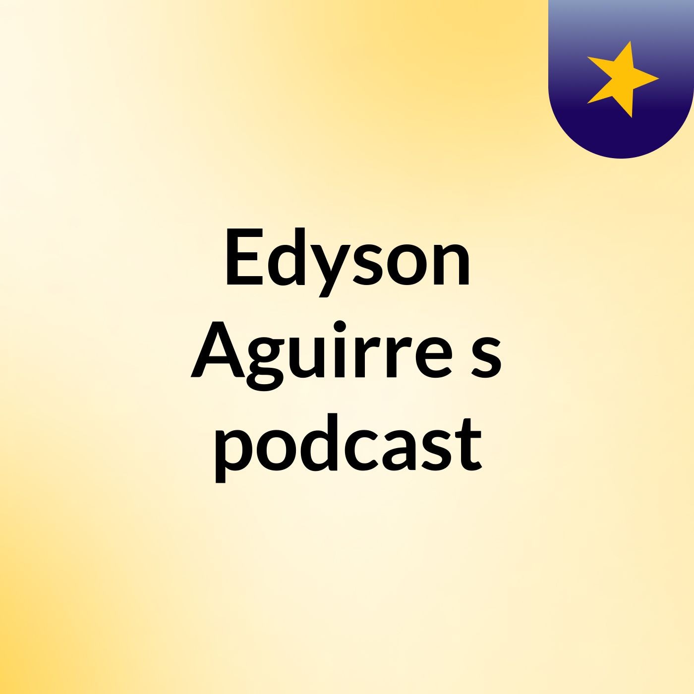 Edyson Aguirre's podcast