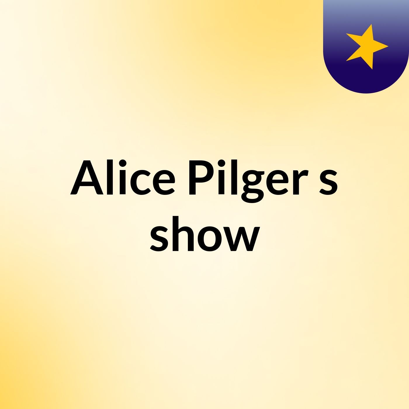 Alice Pilger's show