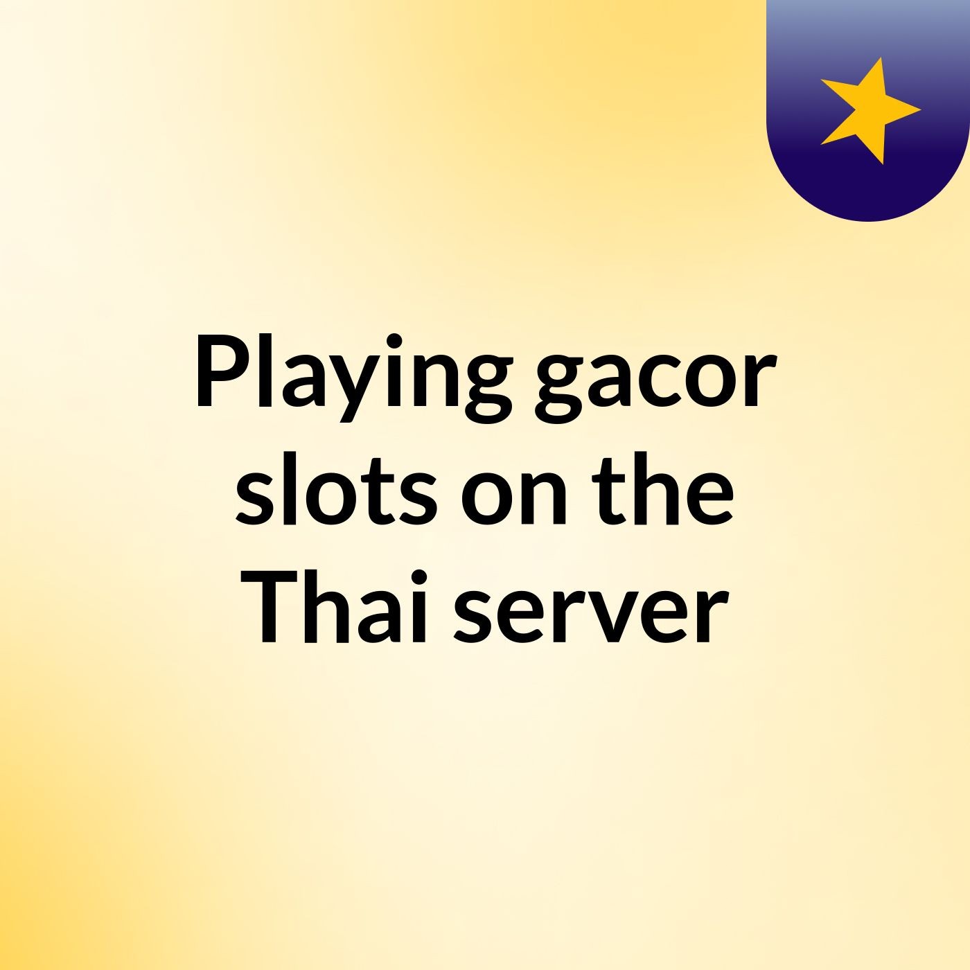 Playing gacor slots on the Thai server