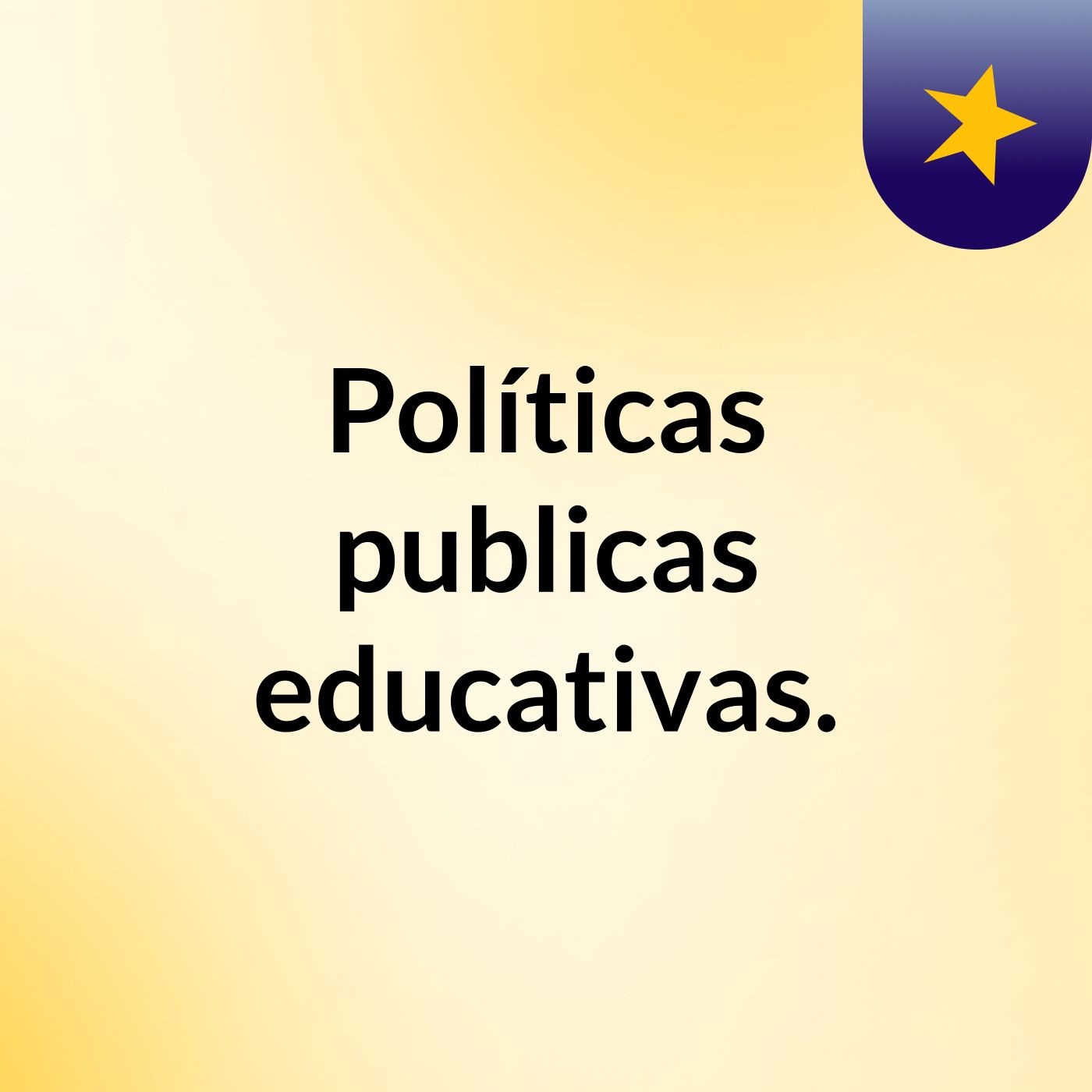 Políticas publicas educativas.