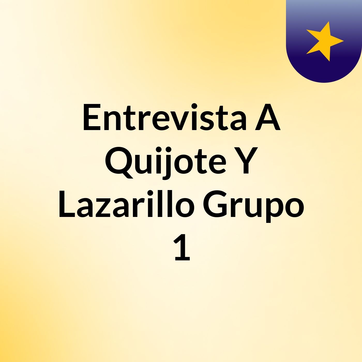 Entrevista A Quijote Y Lazarillo Grupo 1