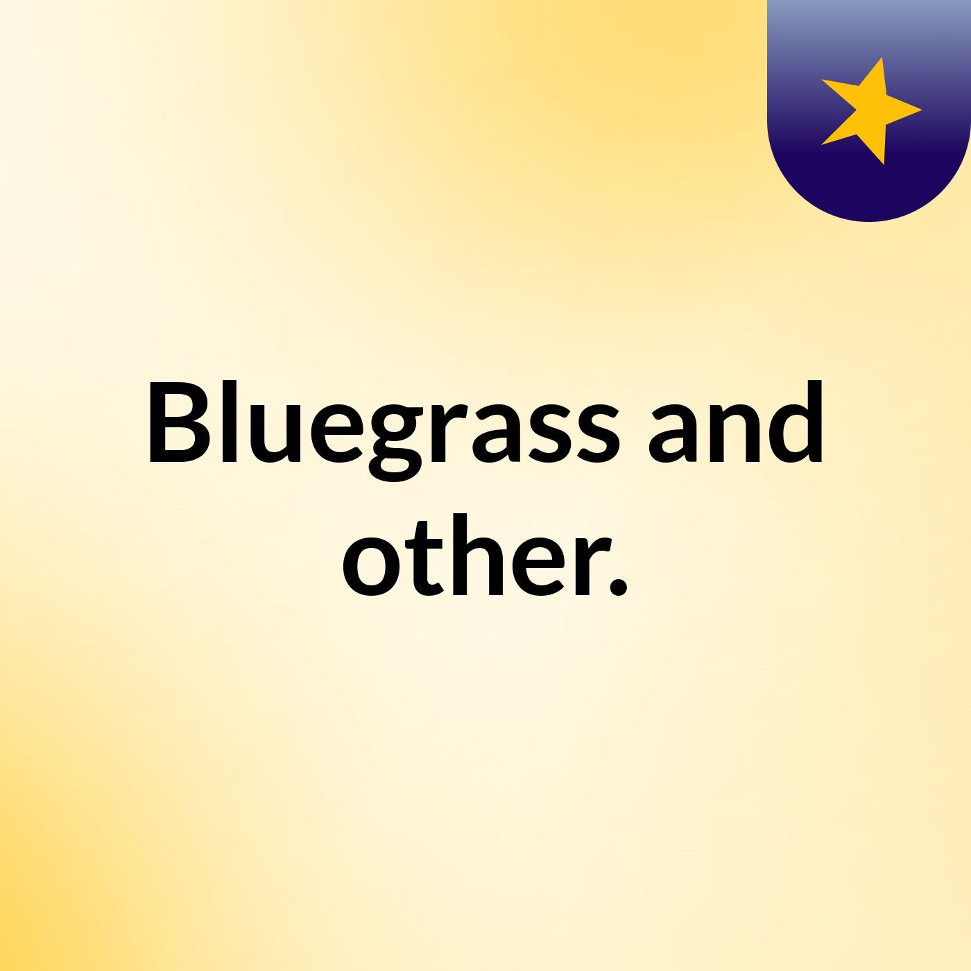 Bluegrass and other.