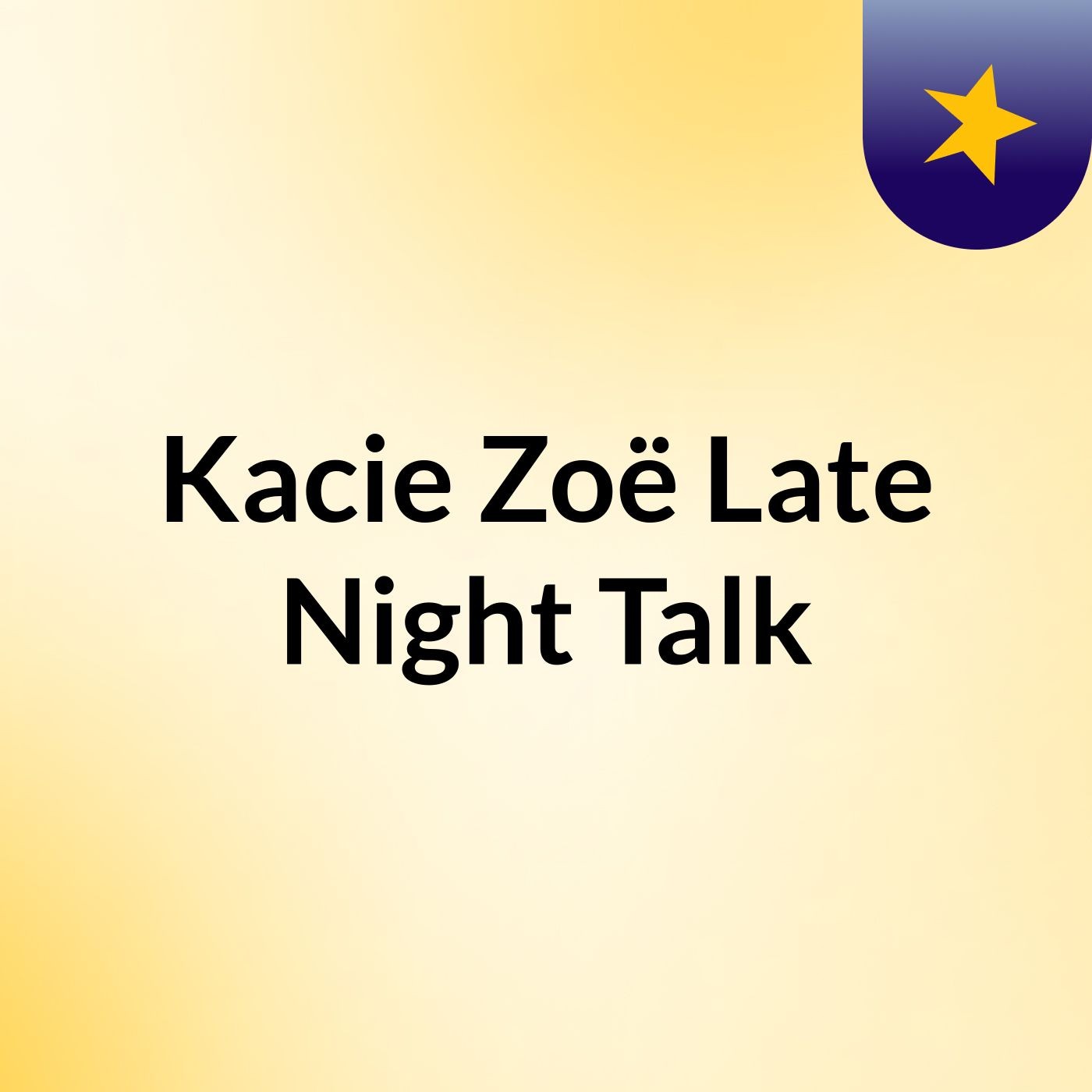 Kacie & Zoë Late Night Talk