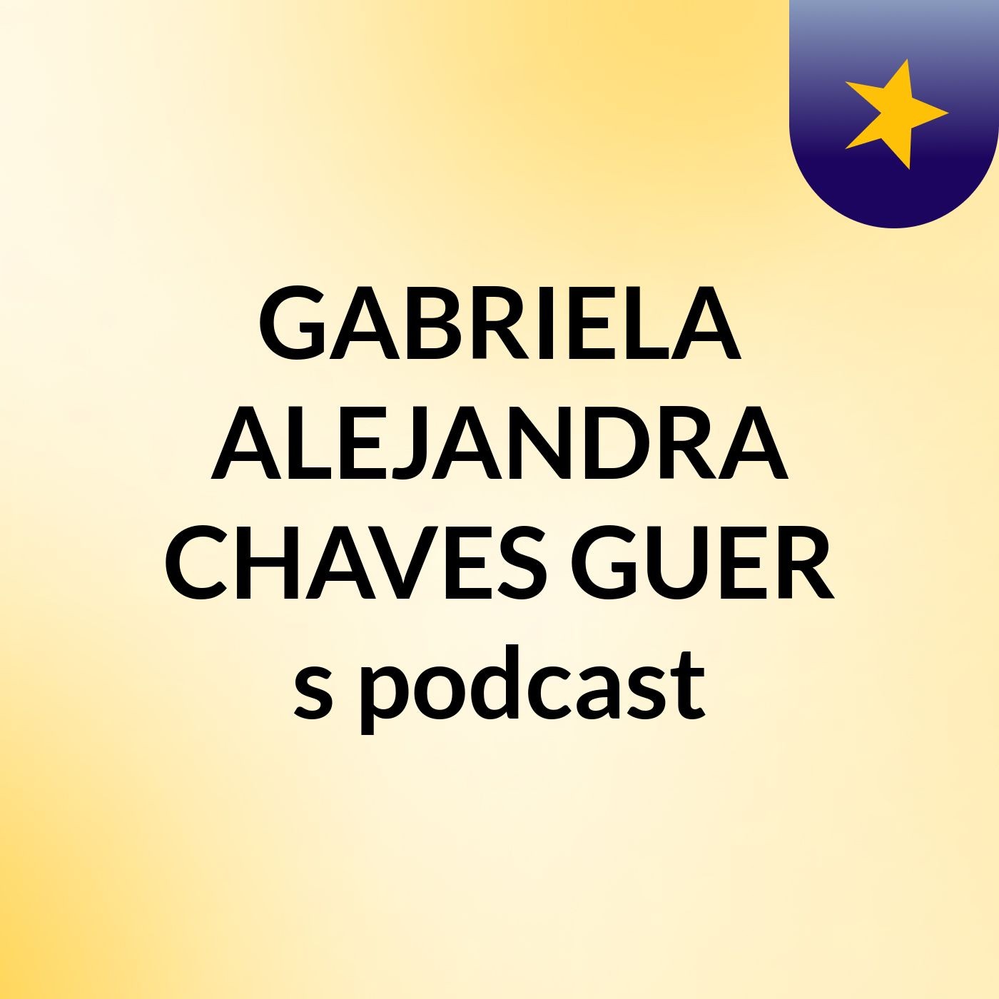 GABRIELA ALEJANDRA CHAVES GUER's podcast podcast artwork