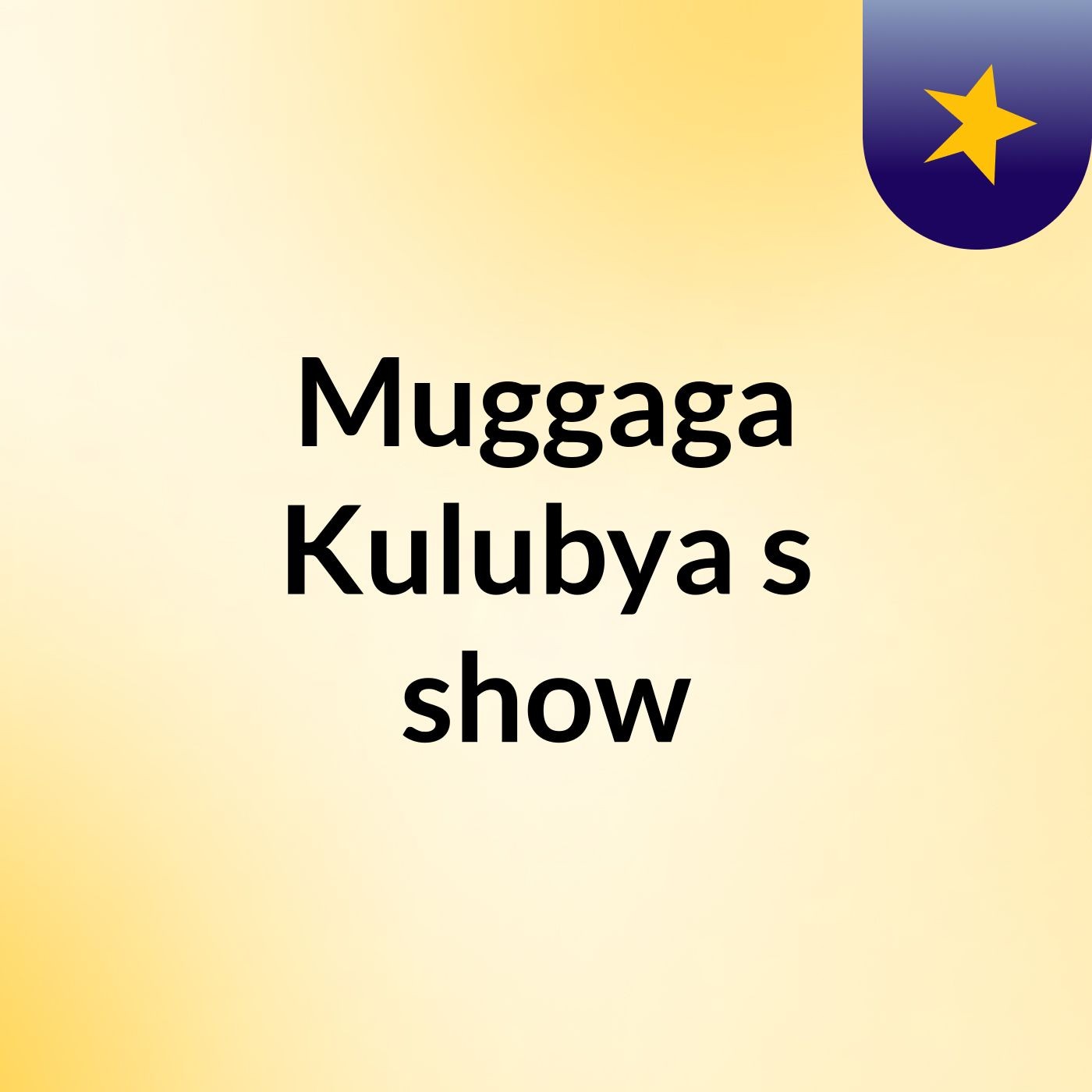 Muggaga Kulubya's show