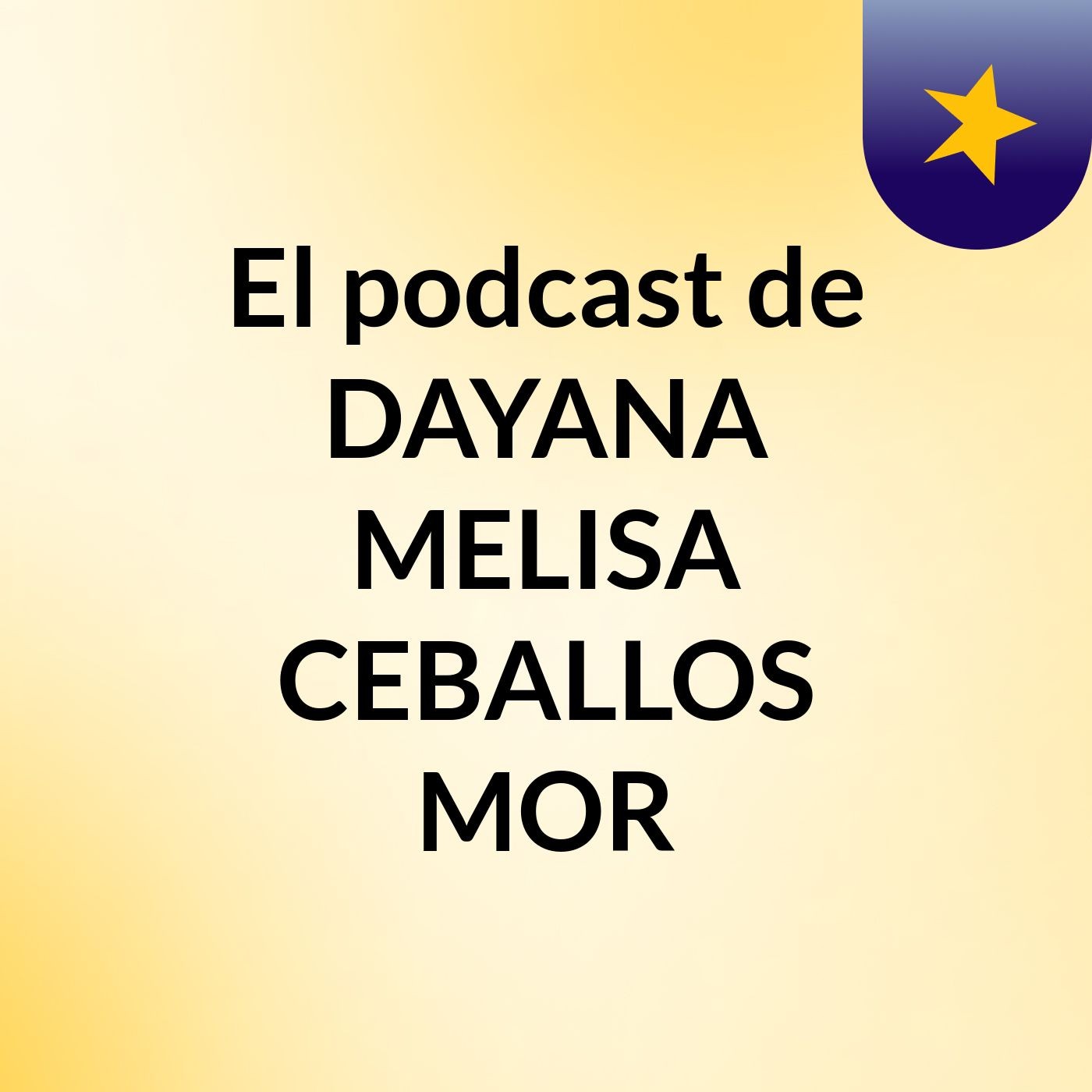 El podcast de DAYANA MELISA CEBALLOS MOR